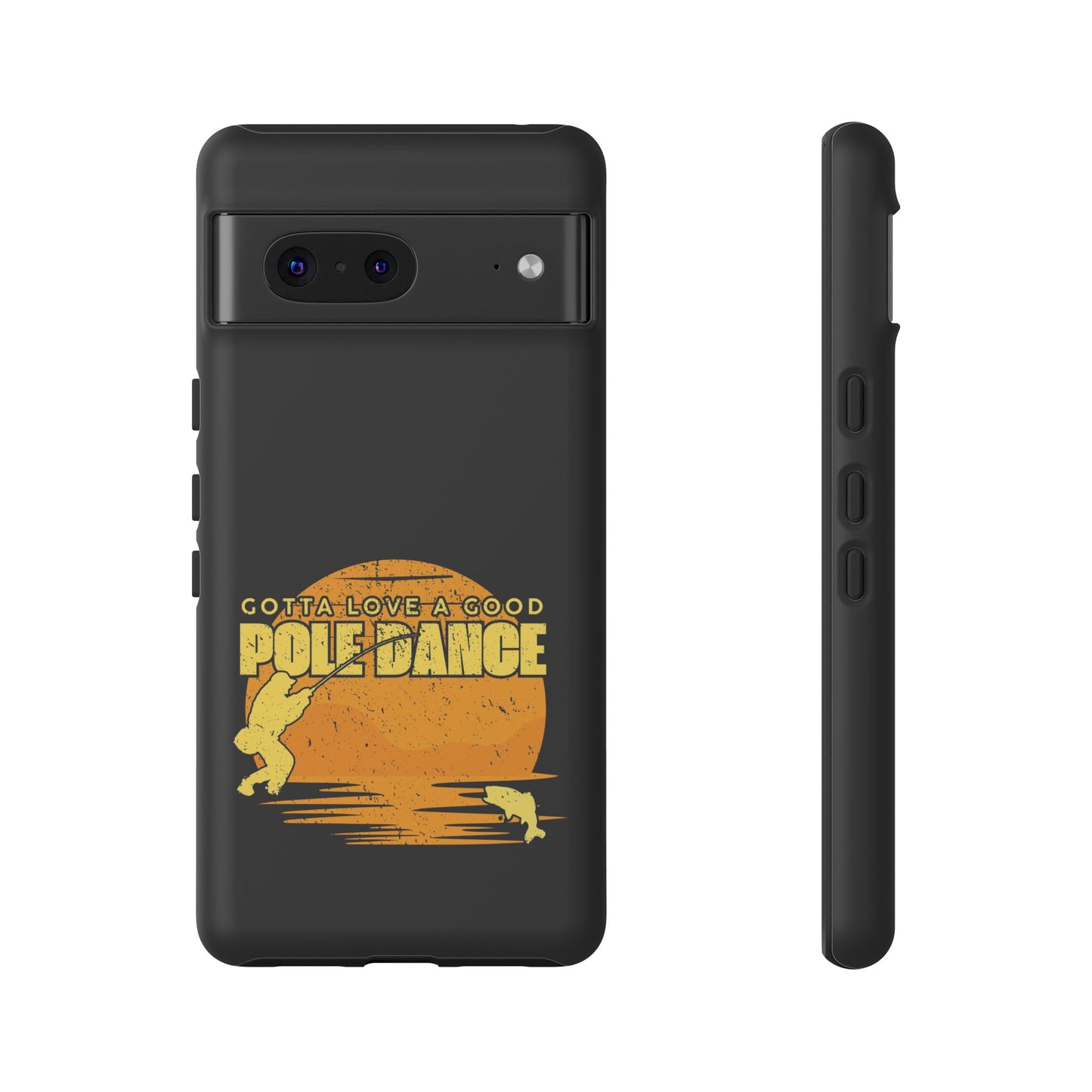 Cell Phone Case | Gotta Love A Good Pole Dance | For iPhone, Samsung Galaxy, and Google Pixel