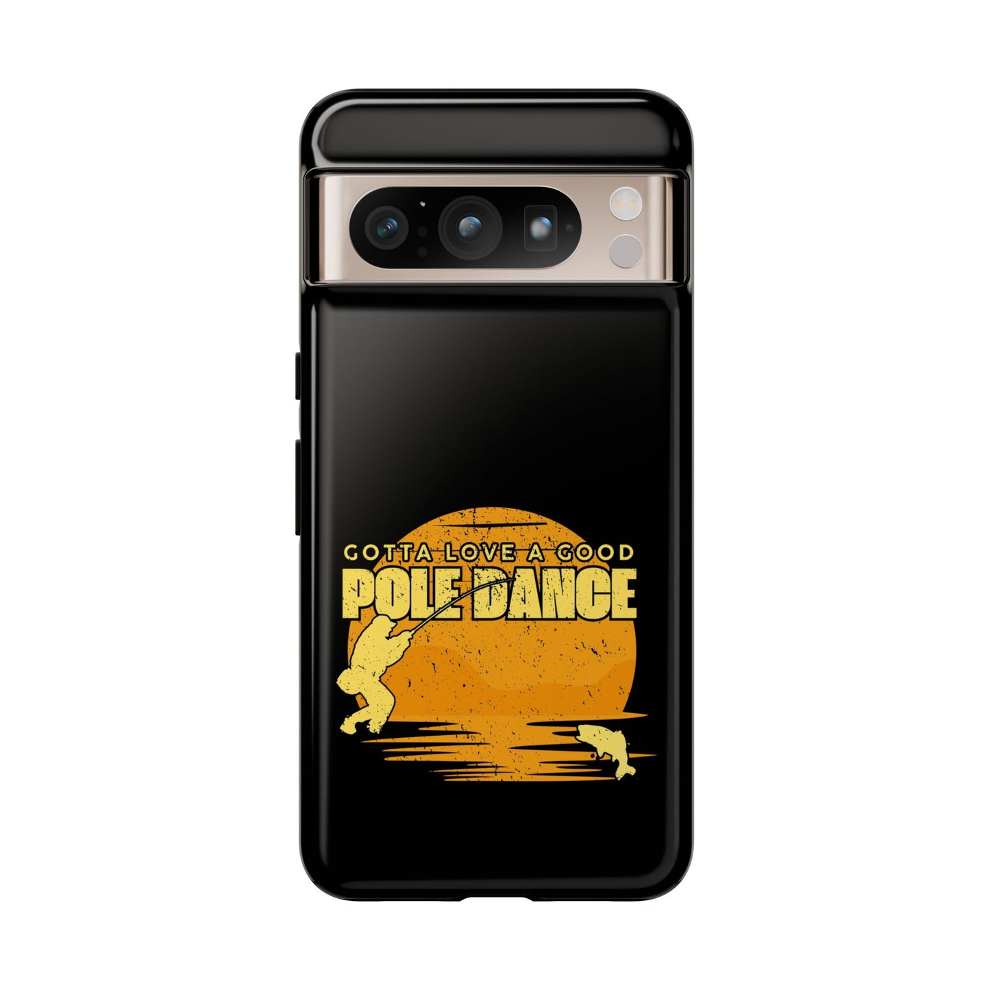 Cell Phone Case | Gotta Love A Good Pole Dance | For iPhone, Samsung Galaxy, and Google Pixel