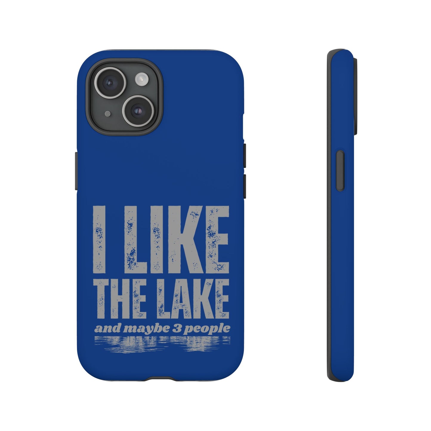 Cell Phone Case | I Like the Lake | For iPhone, Samsung Galaxy, and Google Pixel