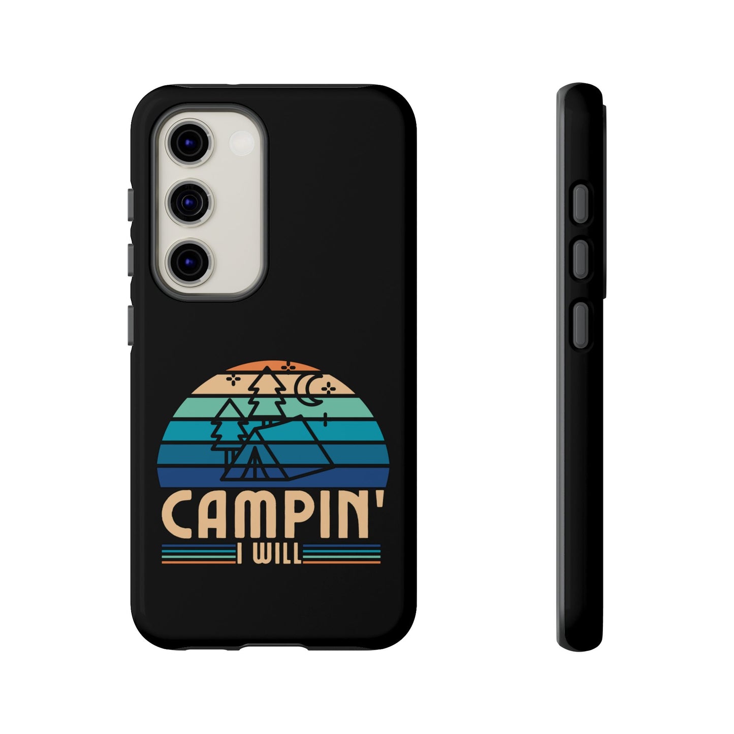 Cell Phone Case | Campin I Will | For iPhone, Samsung Galaxy, and Google Pixel