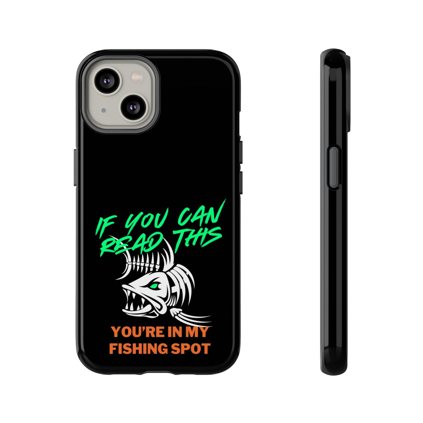 Cell Phone Case | If You Can Read This You're in My Fishing Spot | For iPhone, Samsung Galaxy, and Google Pixel