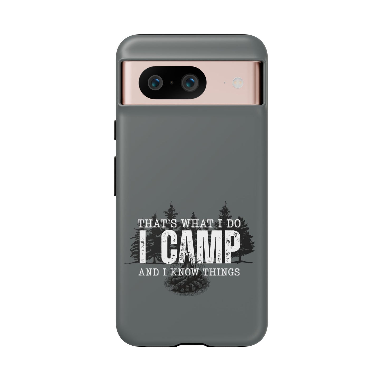 Cell Phone Case | That's What I Do, I Camp | For iPhone, Samsung Galaxy, and Google Pixel