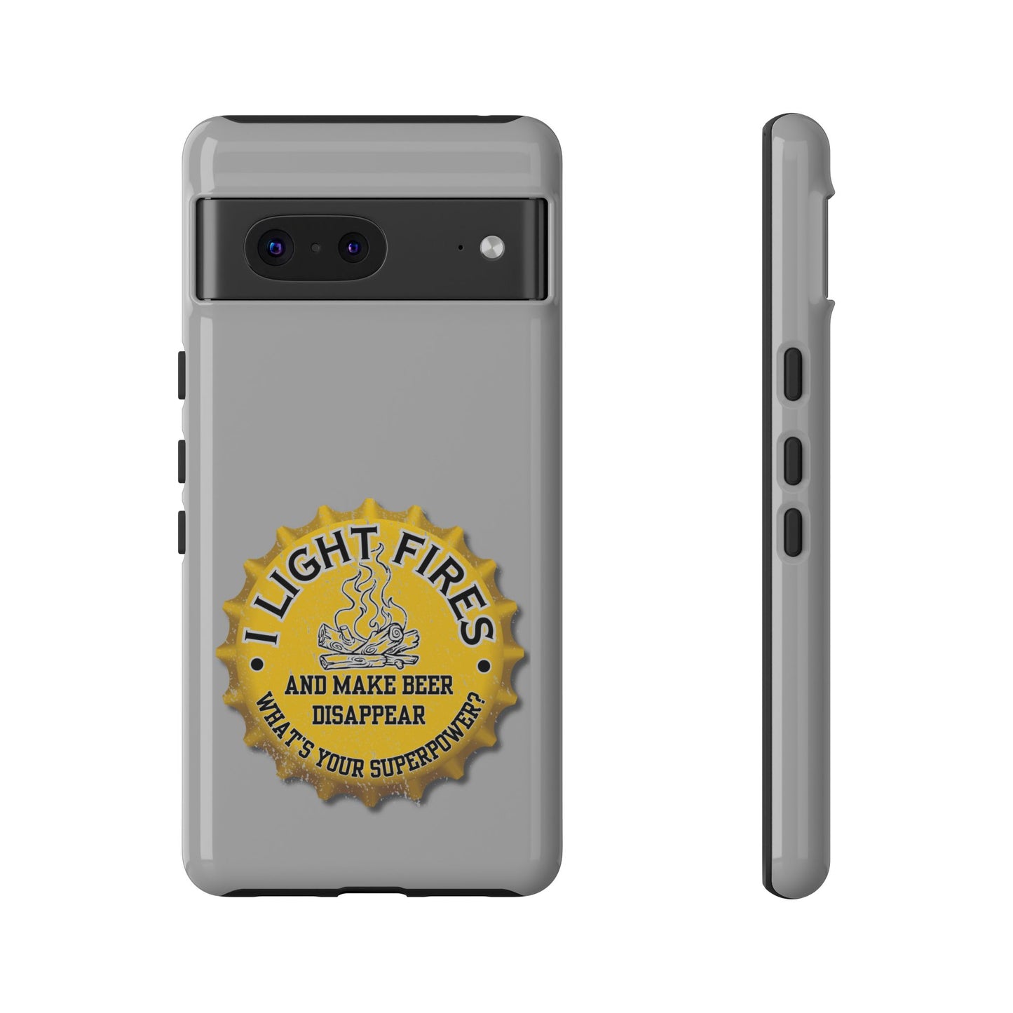 Cell Phone Case | I Light Fires and Make Beer Disappear | For iPhone, Samsung Galaxy, and Google Pixel