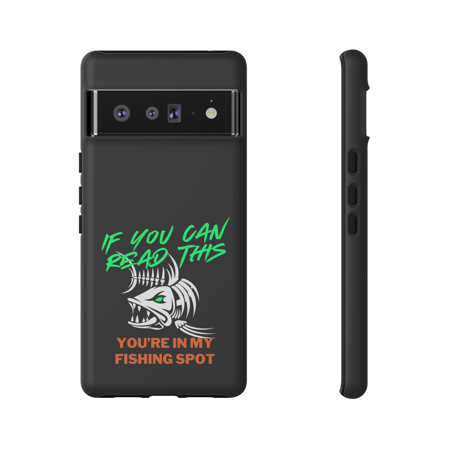 Cell Phone Case | If You Can Read This You're in My Fishing Spot | For iPhone, Samsung Galaxy, and Google Pixel
