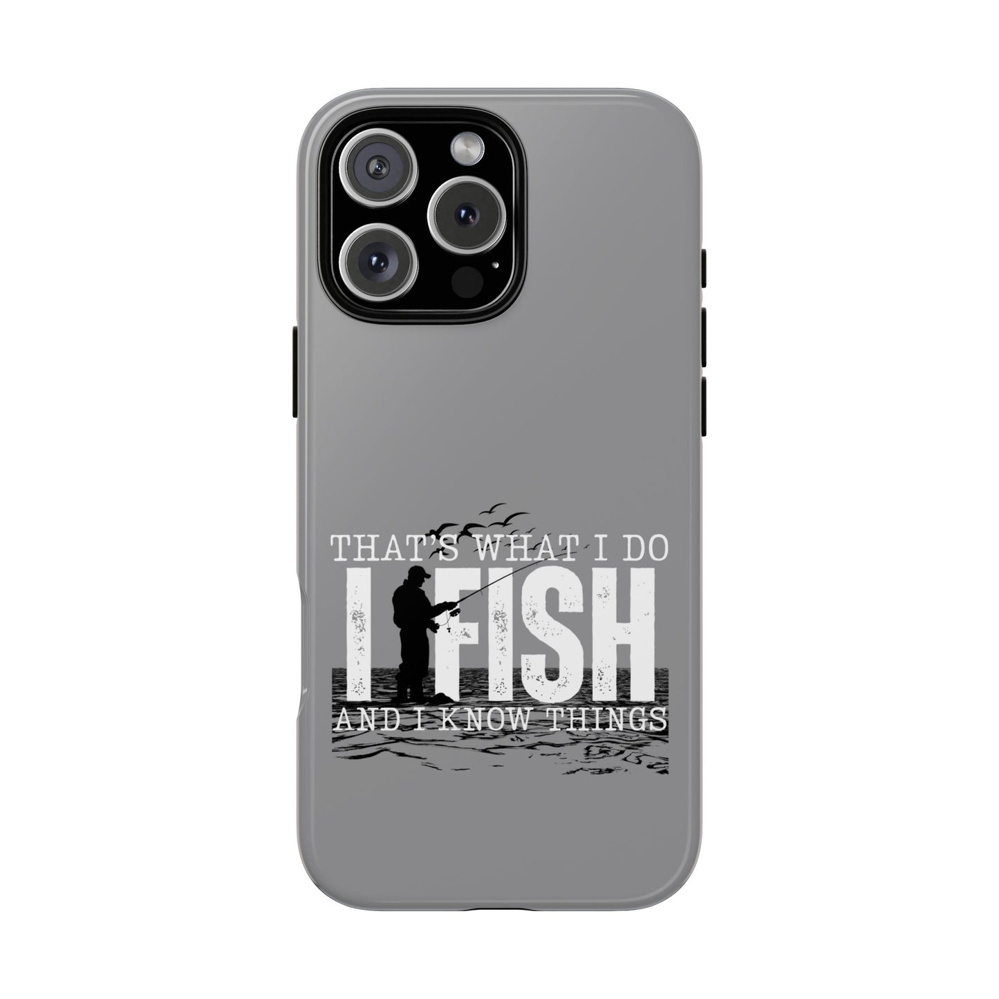 Cell Phone Case | That's What I Do, I Fish | For iPhone, Samsung Galaxy, and Google Pixel