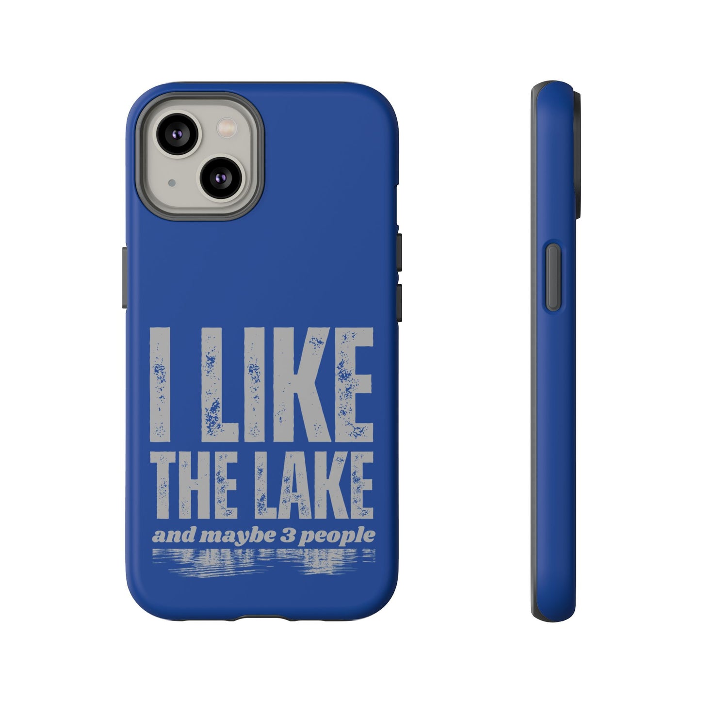 Cell Phone Case | I Like the Lake | For iPhone, Samsung Galaxy, and Google Pixel