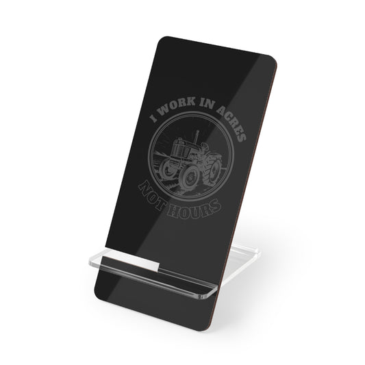 I Work In Acres, Cell Phone Stand for Desk or Nightstand