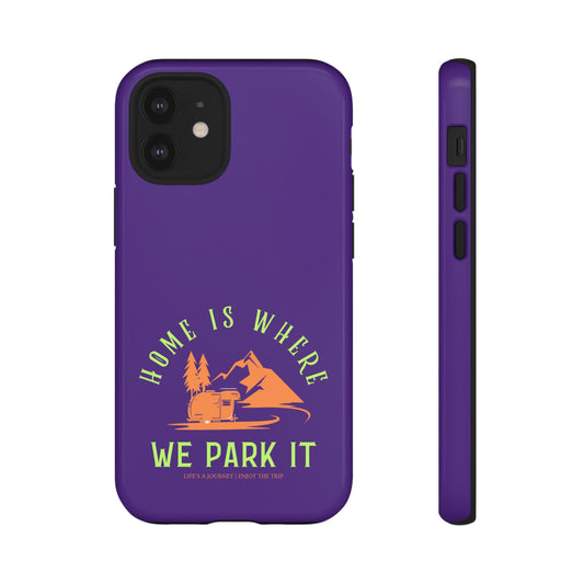 Cell Phone Case | Home Is Where We Park It | For iPhone, Samsung Galaxy, and Google Pixel