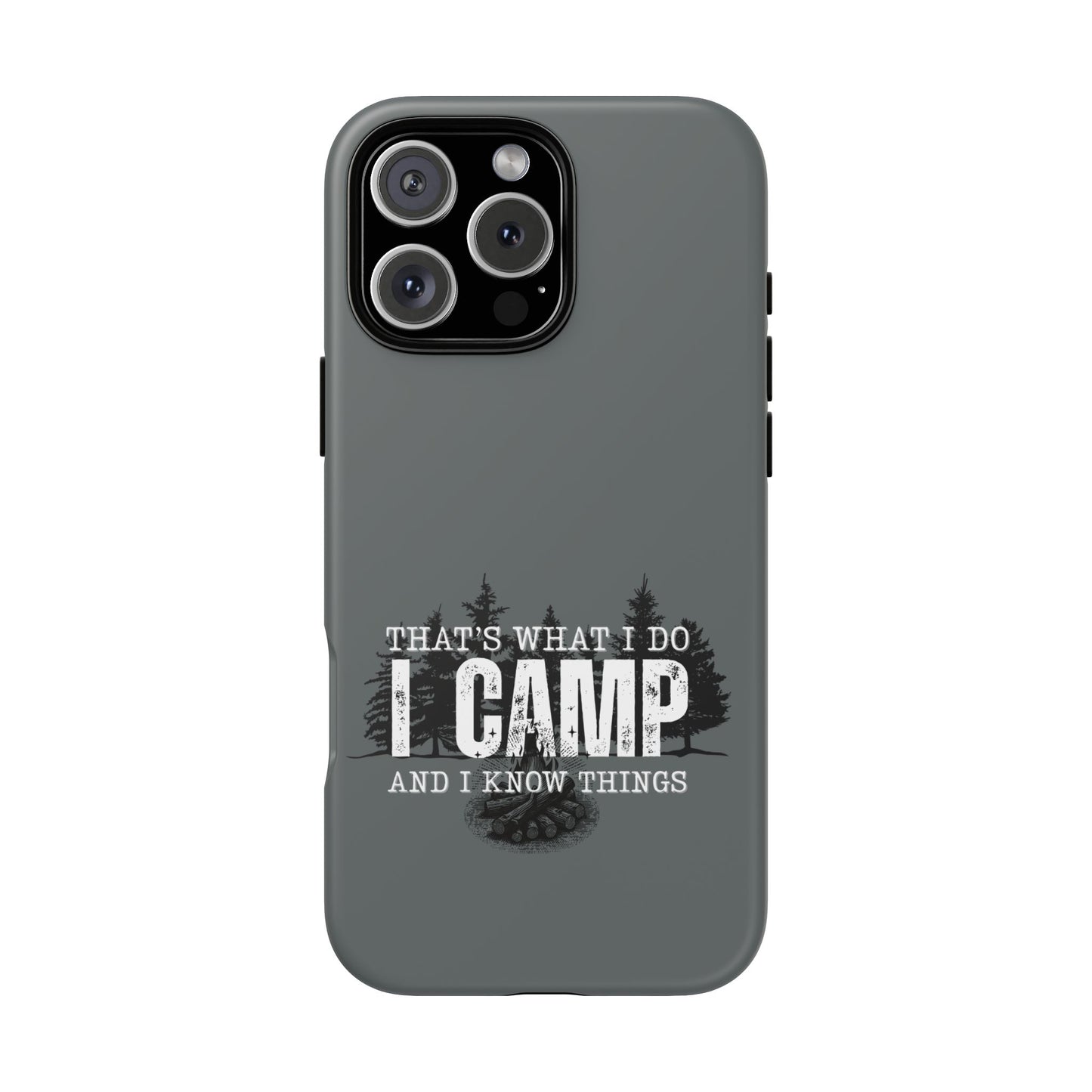 Cell Phone Case | That's What I Do, I Camp | For iPhone, Samsung Galaxy, and Google Pixel