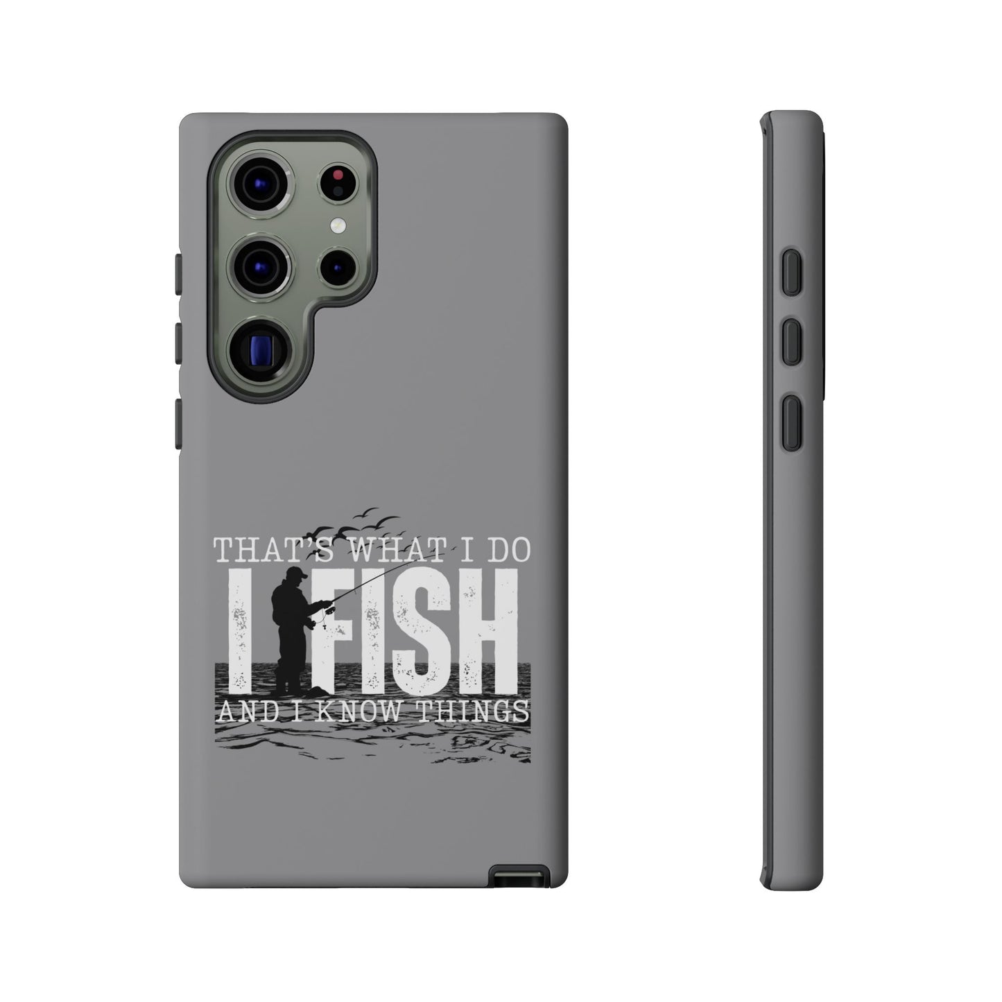 Cell Phone Case | That's What I Do, I Fish | For iPhone, Samsung Galaxy, and Google Pixel