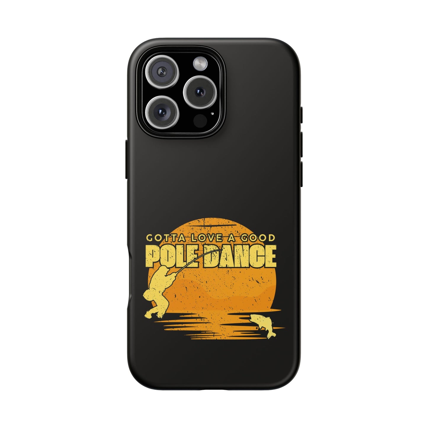 Cell Phone Case | Gotta Love A Good Pole Dance | For iPhone, Samsung Galaxy, and Google Pixel