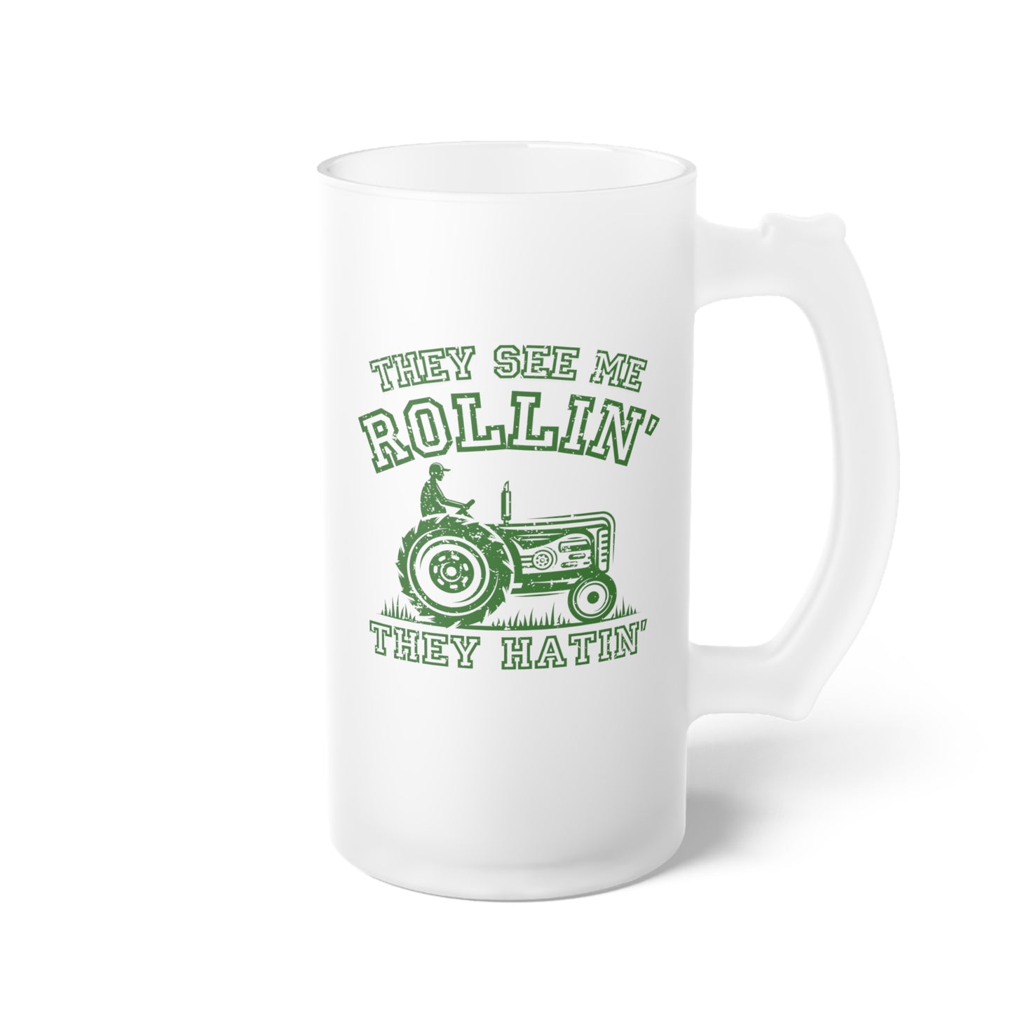 Frosted Glass Beer Mug - They See Me Rollin They Hatin Tractor