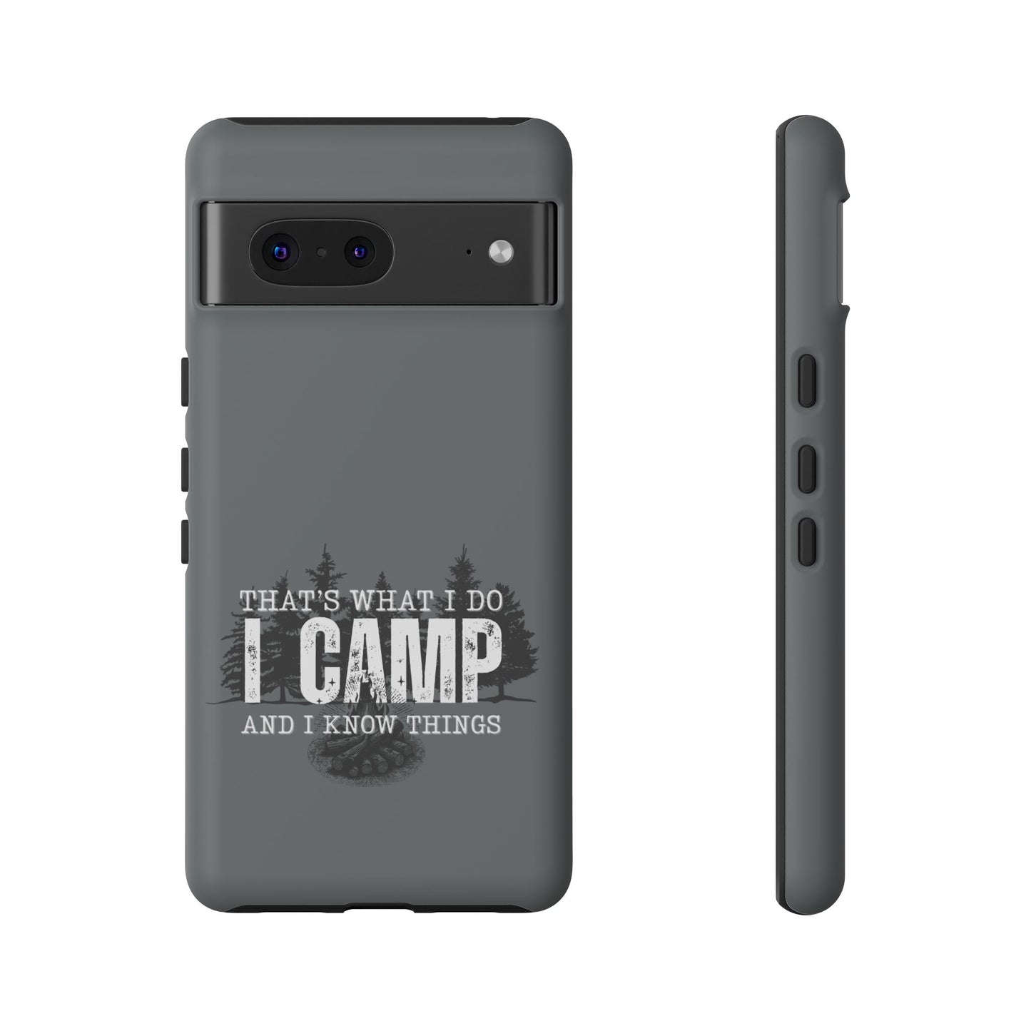 Cell Phone Case | That's What I Do, I Camp | For iPhone, Samsung Galaxy, and Google Pixel