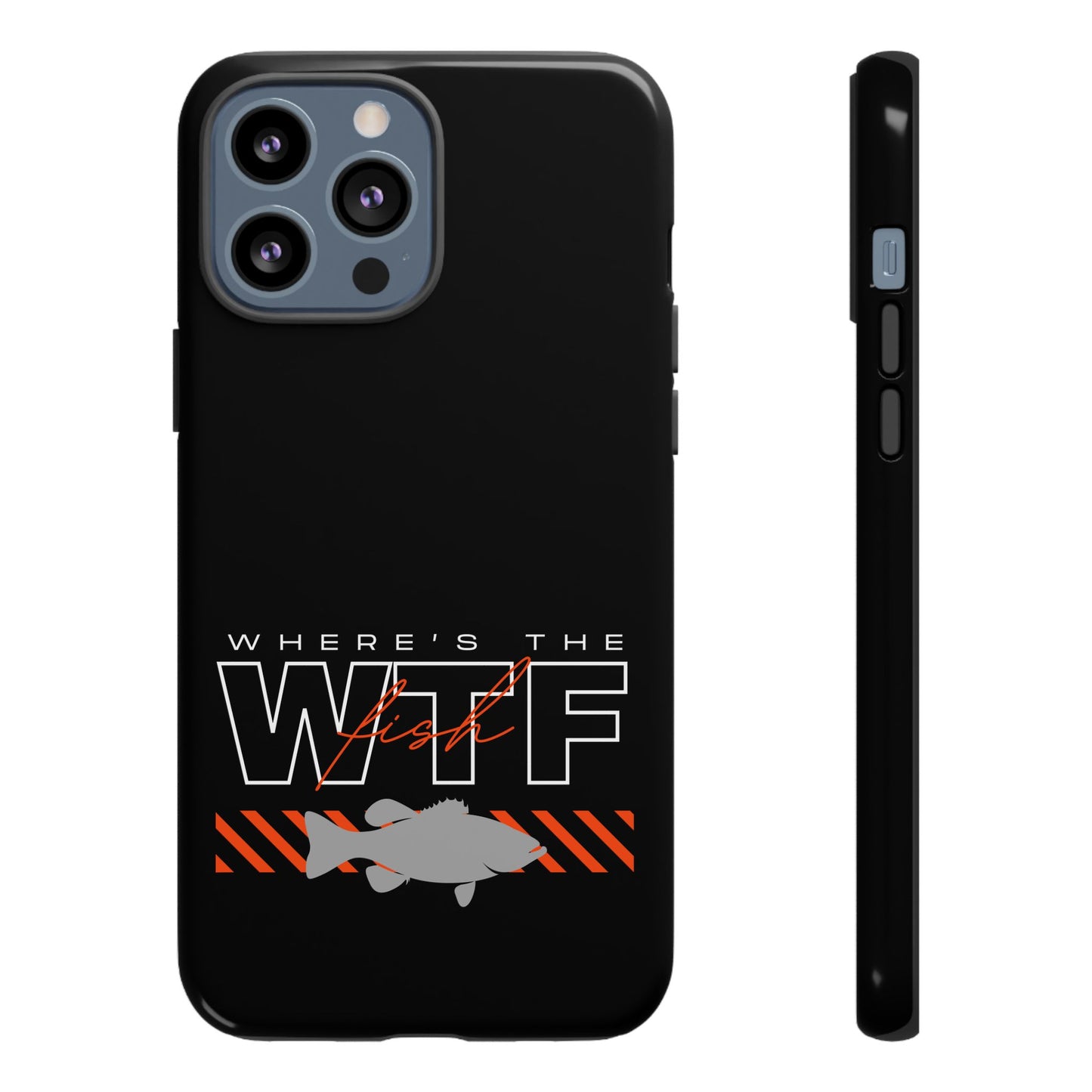 Cell Phone Case | WTF Where's the Fish | For iPhone, Samsung Galaxy, and Google Pixel