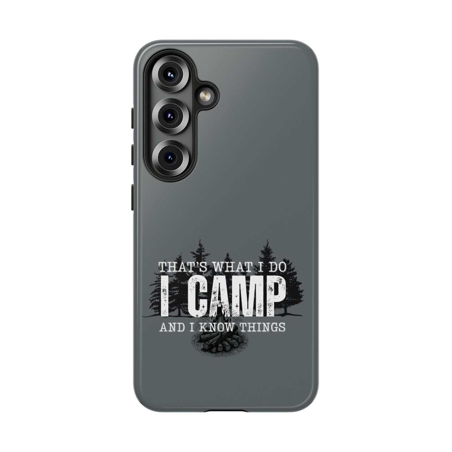 Cell Phone Case | That's What I Do, I Camp | For iPhone, Samsung Galaxy, and Google Pixel