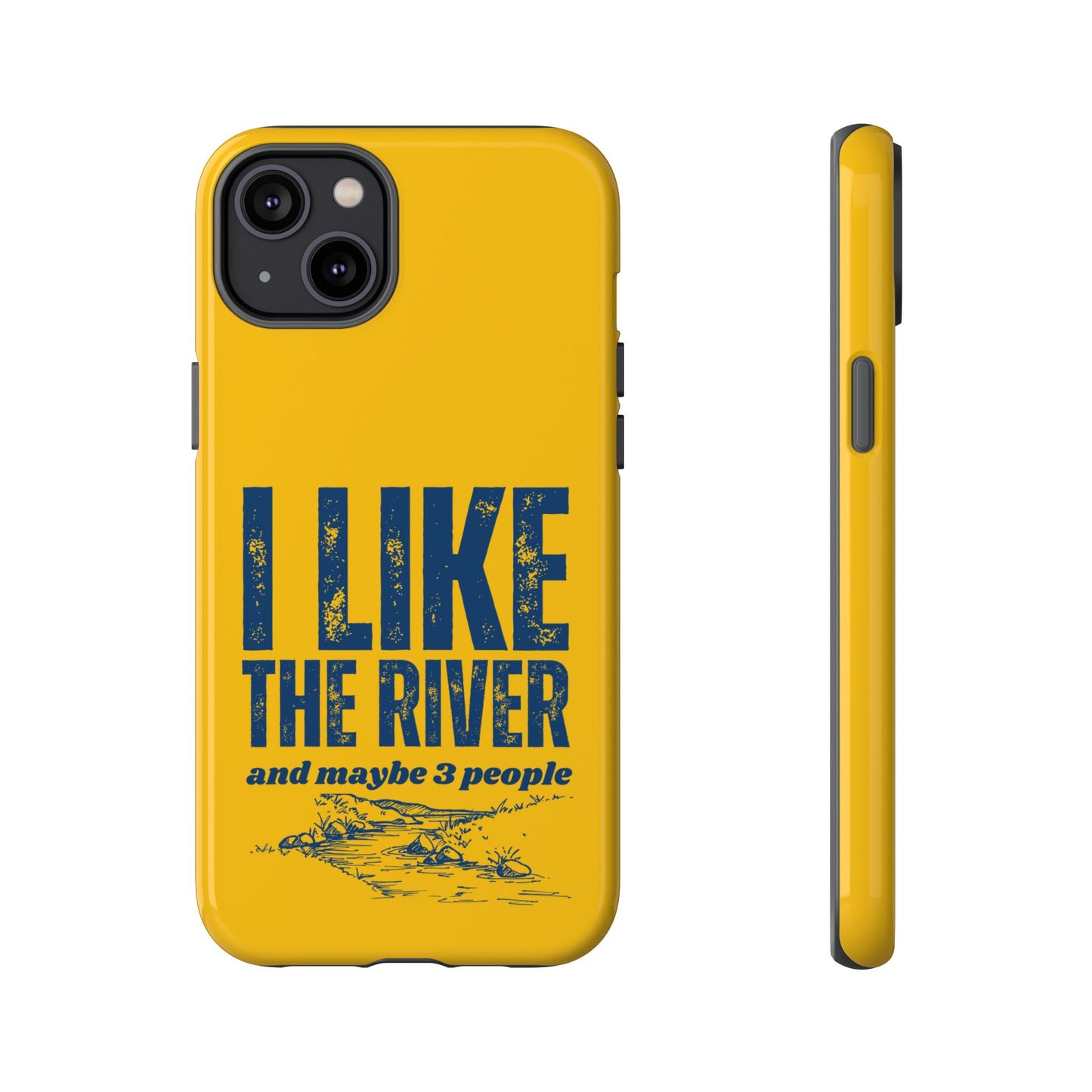 Cell Phone Case | I Like the River | For iPhone, Samsung Galaxy, and Google Pixel