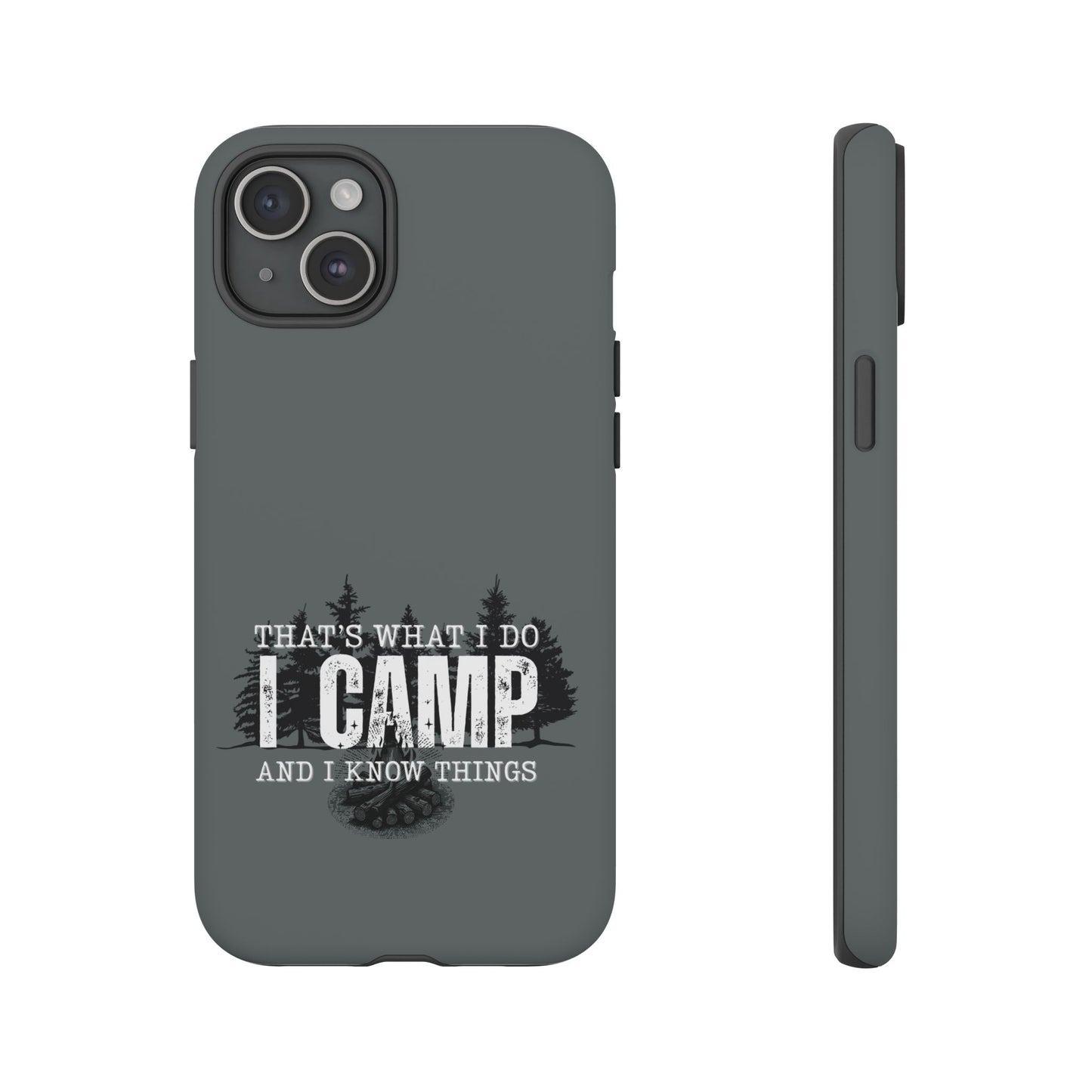 Cell Phone Case | That's What I Do, I Camp | For iPhone, Samsung Galaxy, and Google Pixel