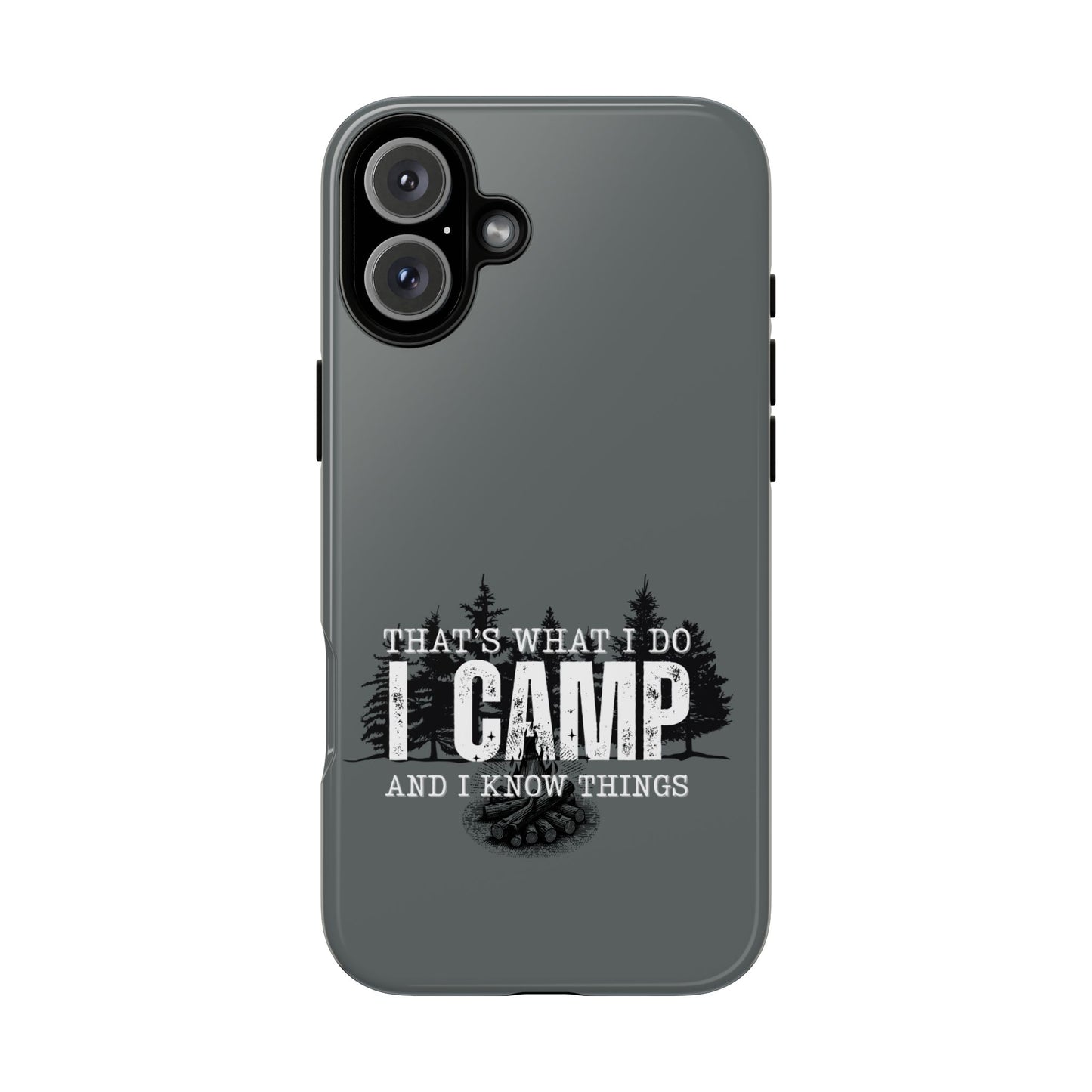 Cell Phone Case | That's What I Do, I Camp | For iPhone, Samsung Galaxy, and Google Pixel