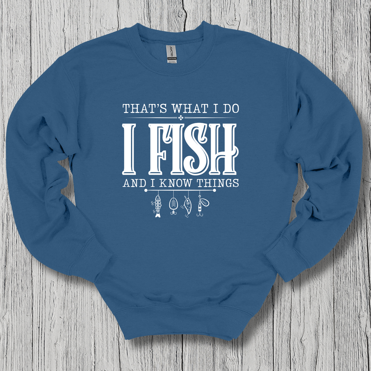 That's What I Do, I Fish Sweatshirt | Funny Fishing Shirts