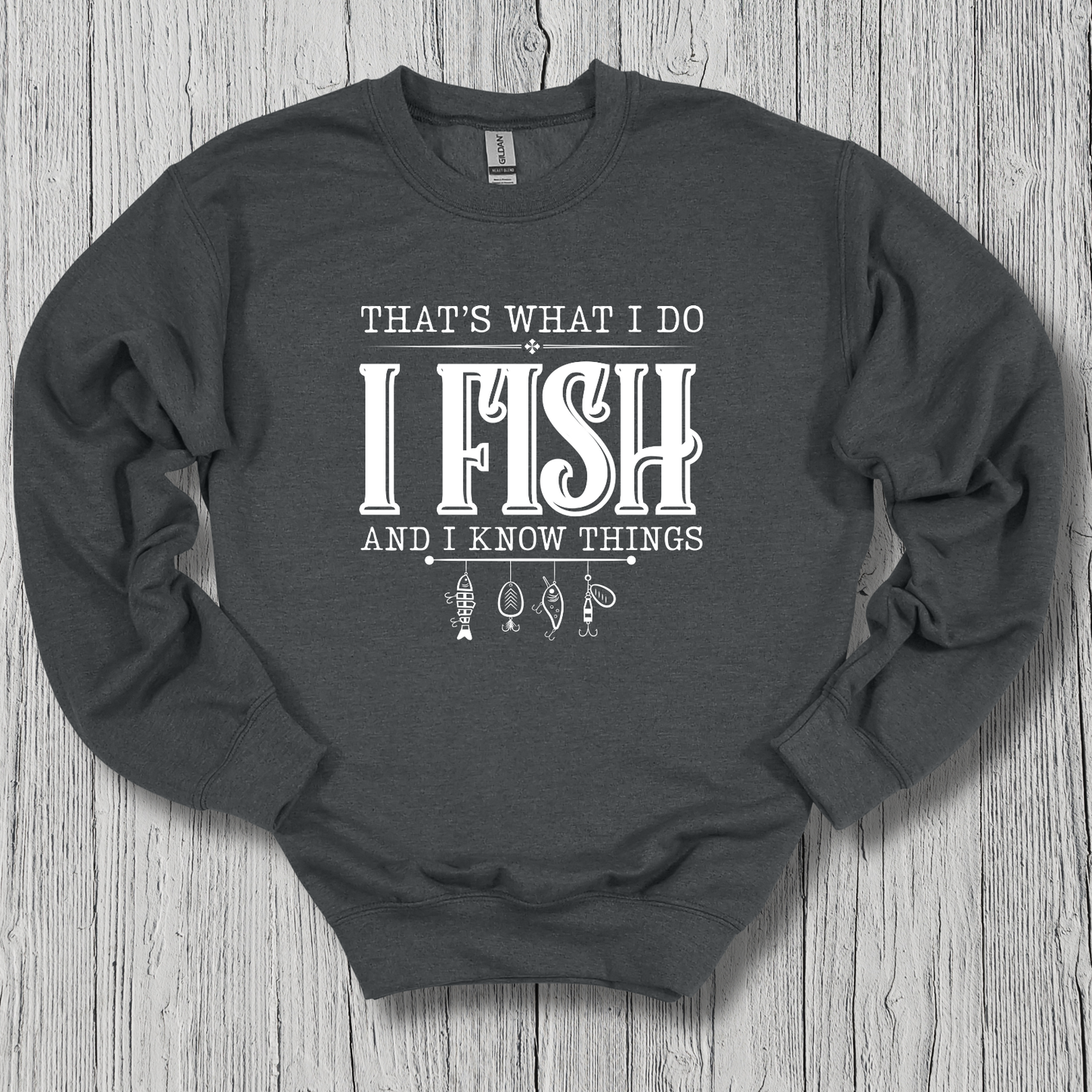 That's What I Do, I Fish Sweatshirt | Funny Fishing Shirts