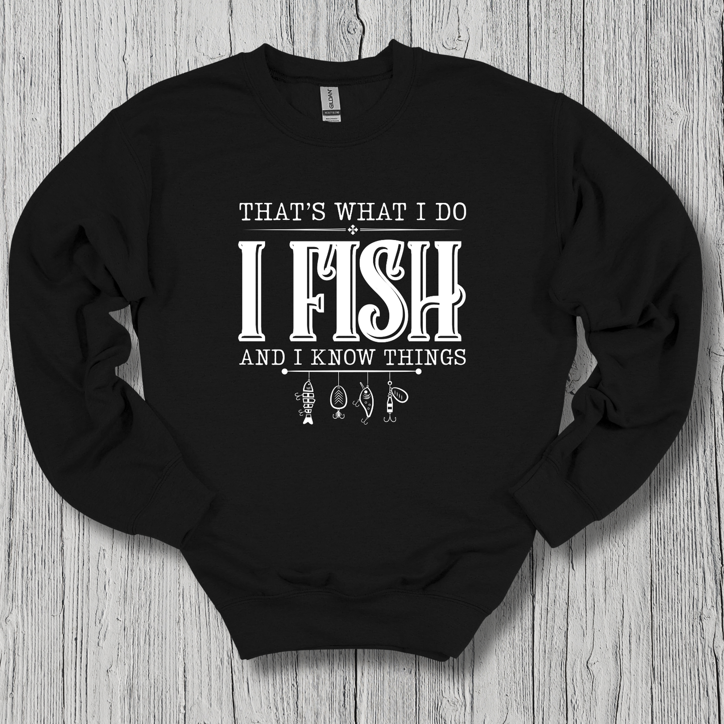 That's What I Do, I Fish Sweatshirt | Funny Fishing Shirts