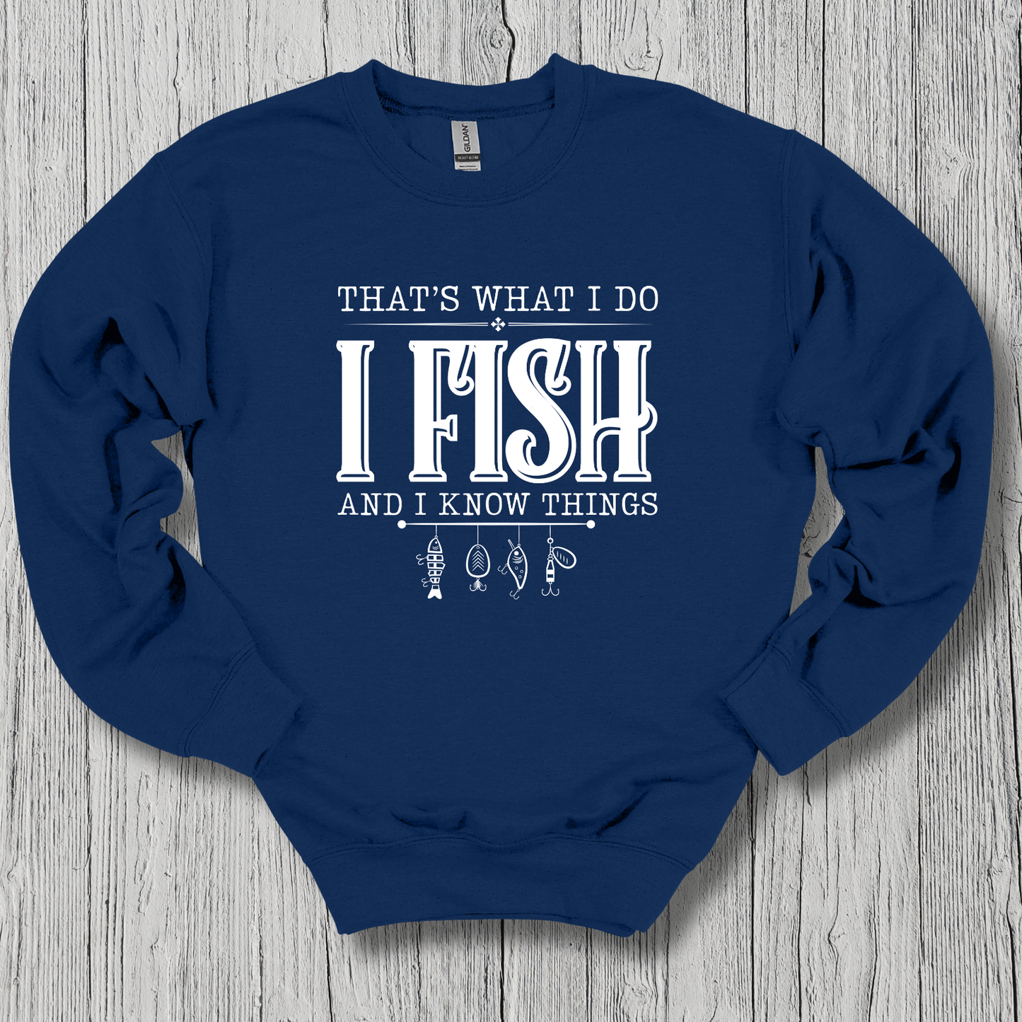 That's What I Do, I Fish Sweatshirt | Funny Fishing Shirts