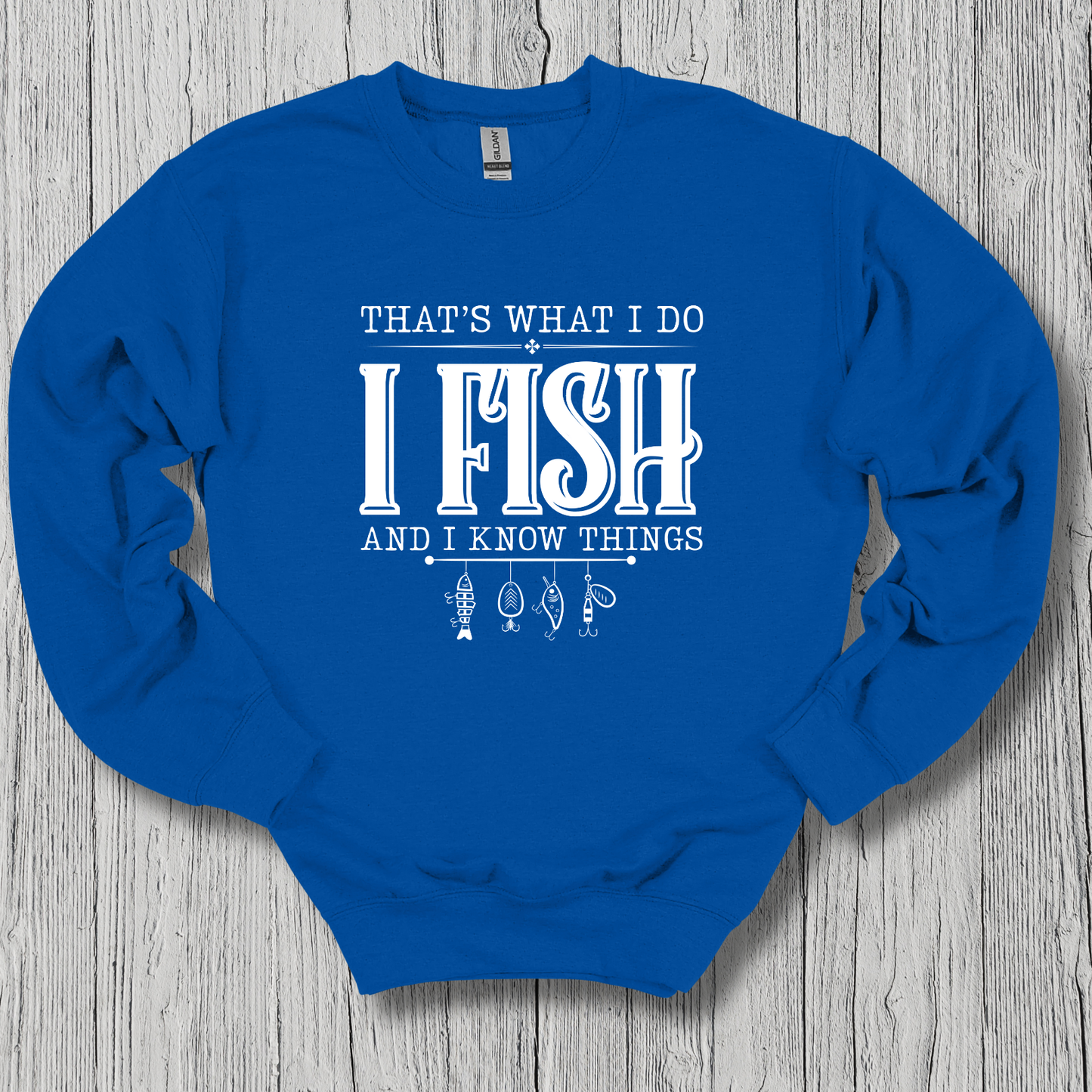 That's What I Do, I Fish Sweatshirt | Funny Fishing Shirts