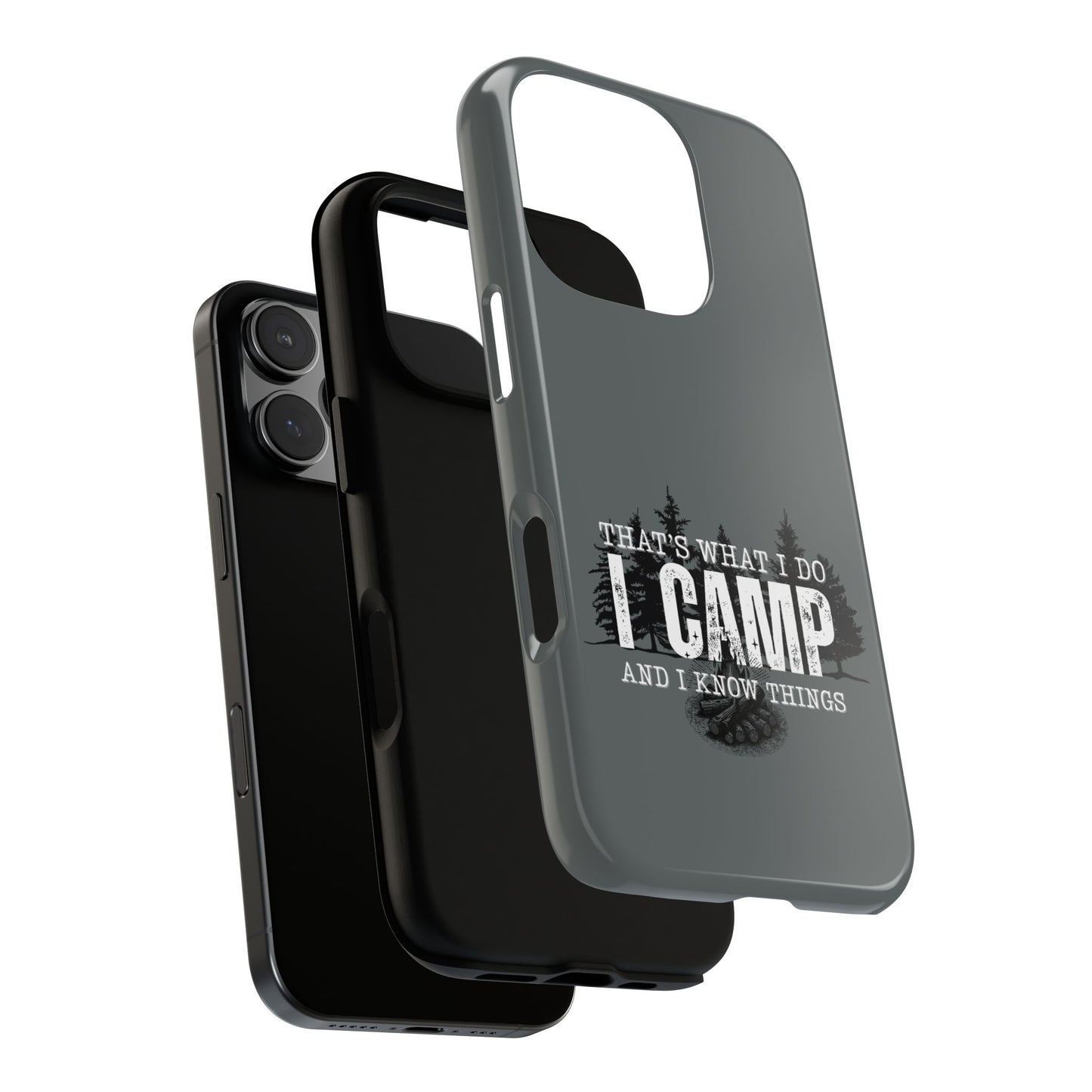 Cell Phone Case | That's What I Do, I Camp | For iPhone, Samsung Galaxy, and Google Pixel