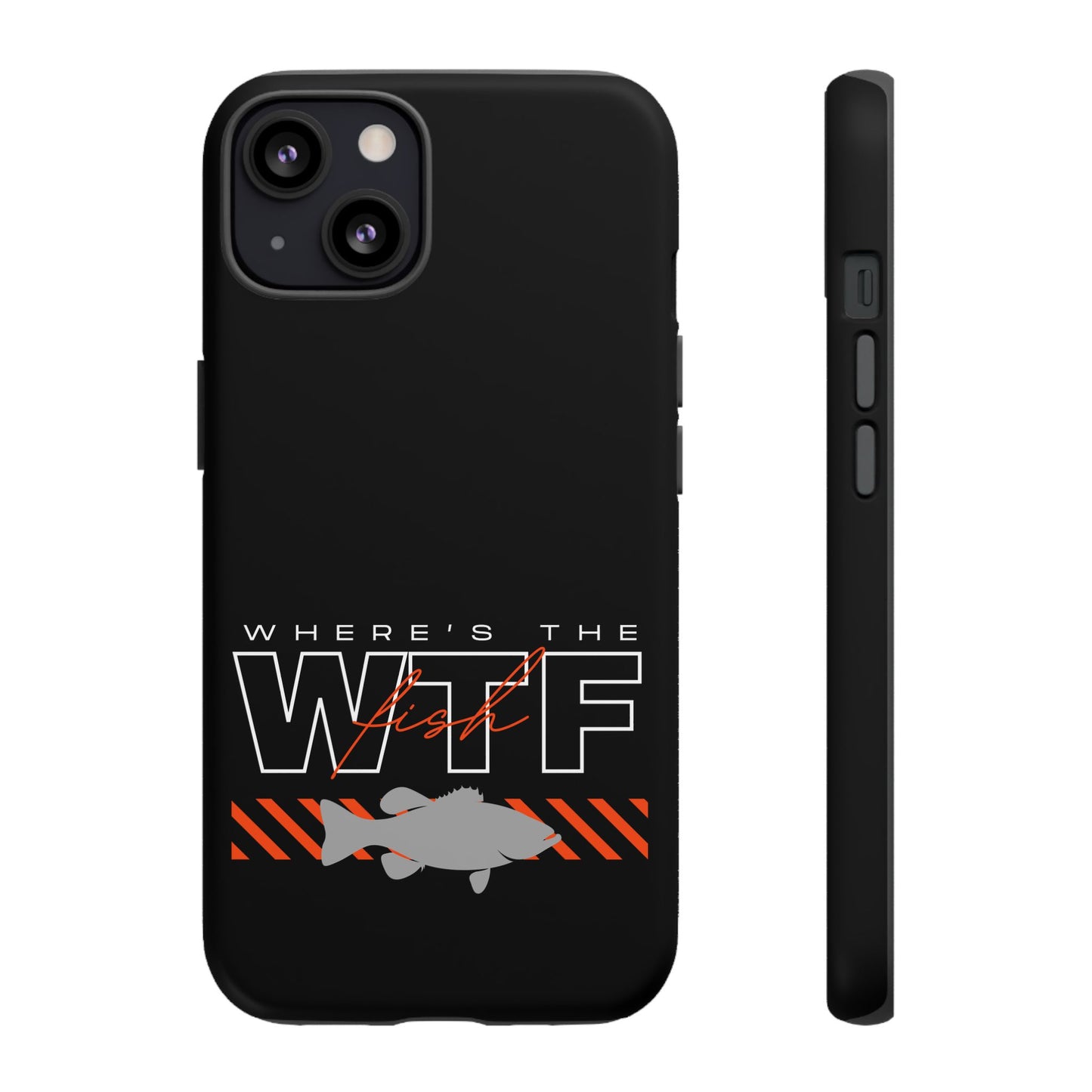 Cell Phone Case | WTF Where's the Fish | For iPhone, Samsung Galaxy, and Google Pixel