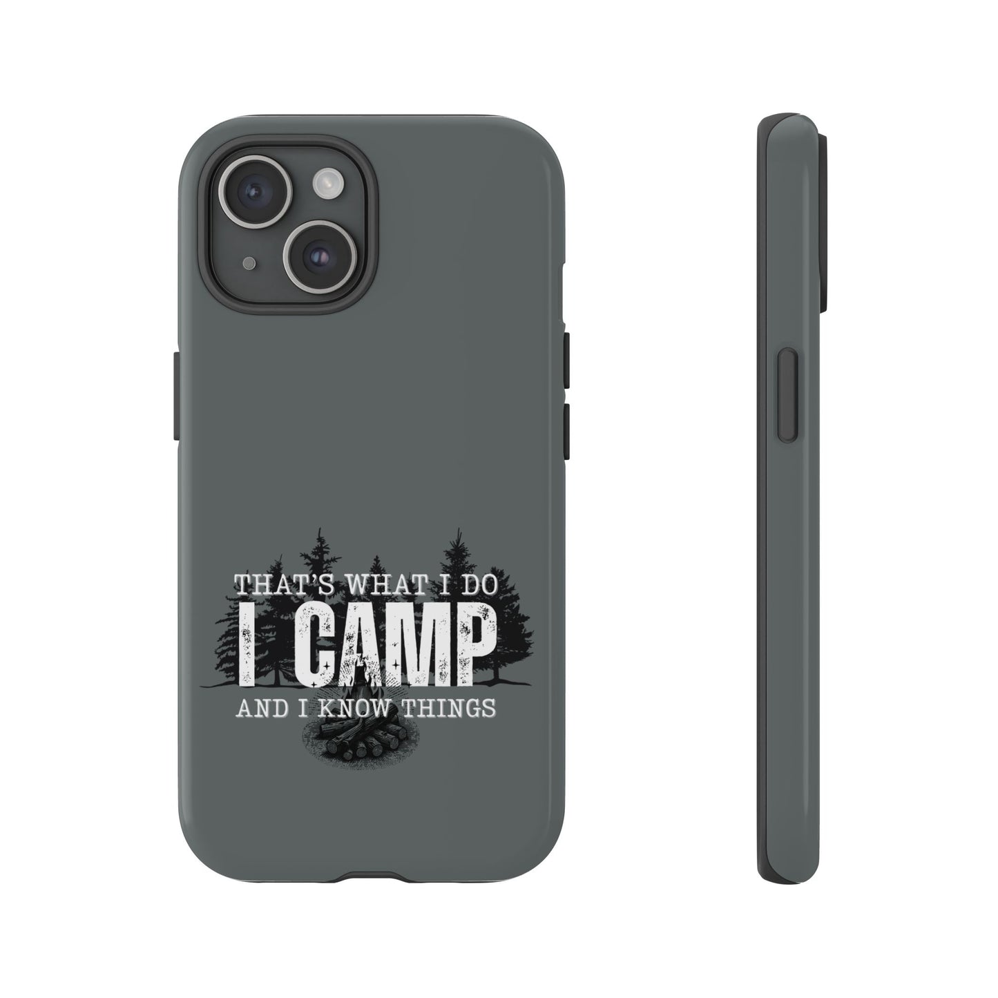 Cell Phone Case | That's What I Do, I Camp | For iPhone, Samsung Galaxy, and Google Pixel