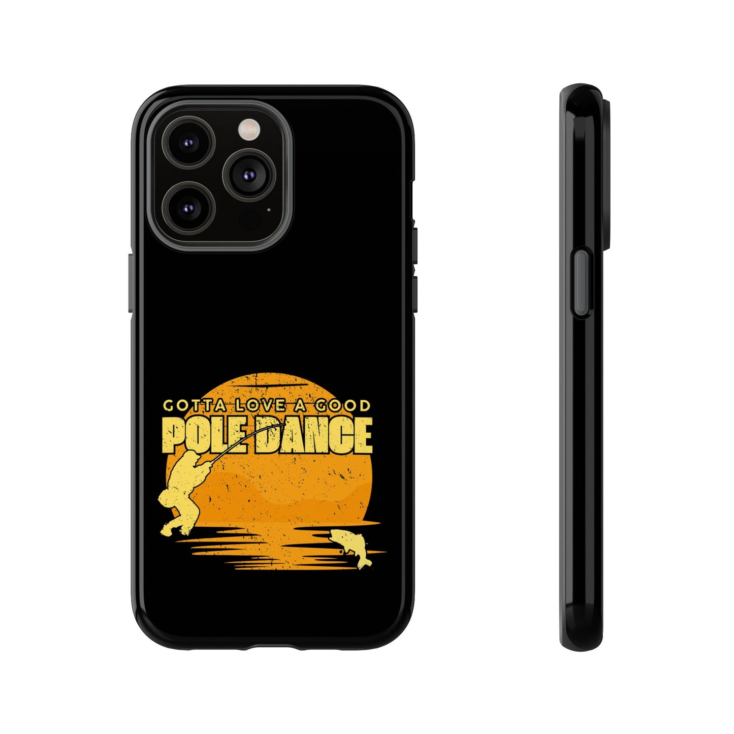 Cell Phone Case | Gotta Love A Good Pole Dance | For iPhone, Samsung Galaxy, and Google Pixel