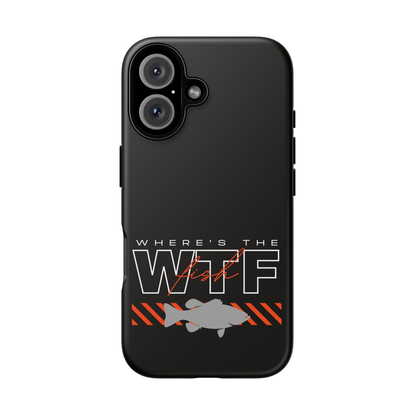Cell Phone Case | WTF Where's the Fish | For iPhone, Samsung Galaxy, and Google Pixel