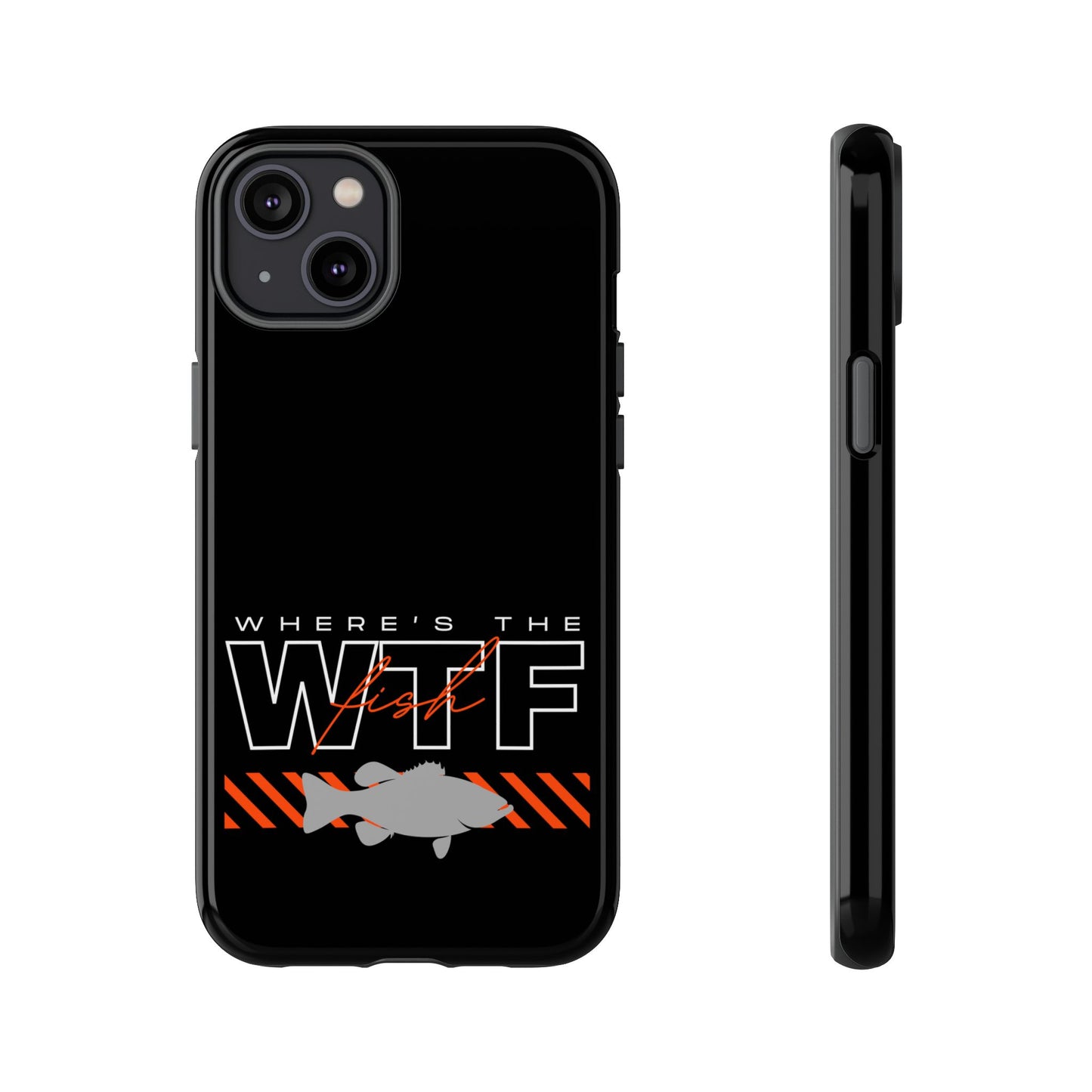 Cell Phone Case | WTF Where's the Fish | For iPhone, Samsung Galaxy, and Google Pixel