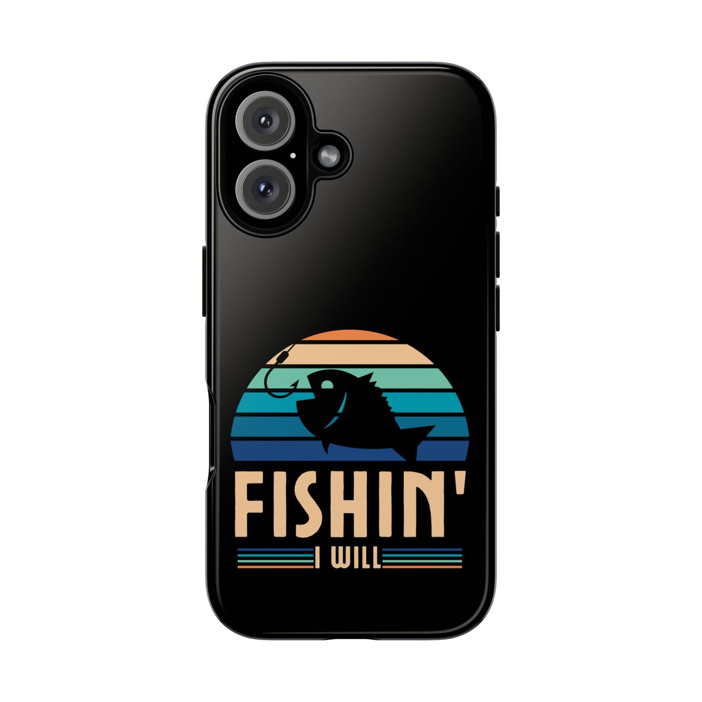 Cell Phone Case | Fishin I Will | For iPhone, Samsung Galaxy, and Google Pixel