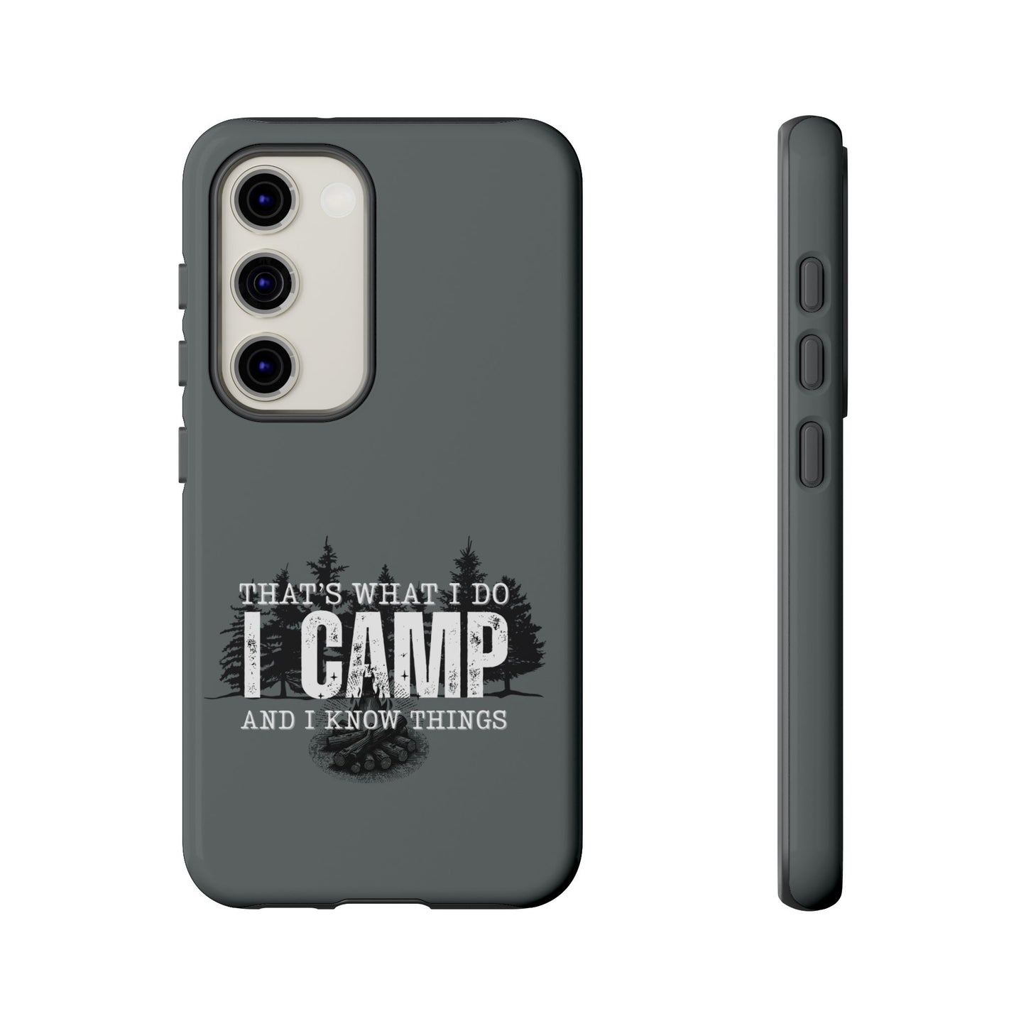 Cell Phone Case | That's What I Do, I Camp | For iPhone, Samsung Galaxy, and Google Pixel