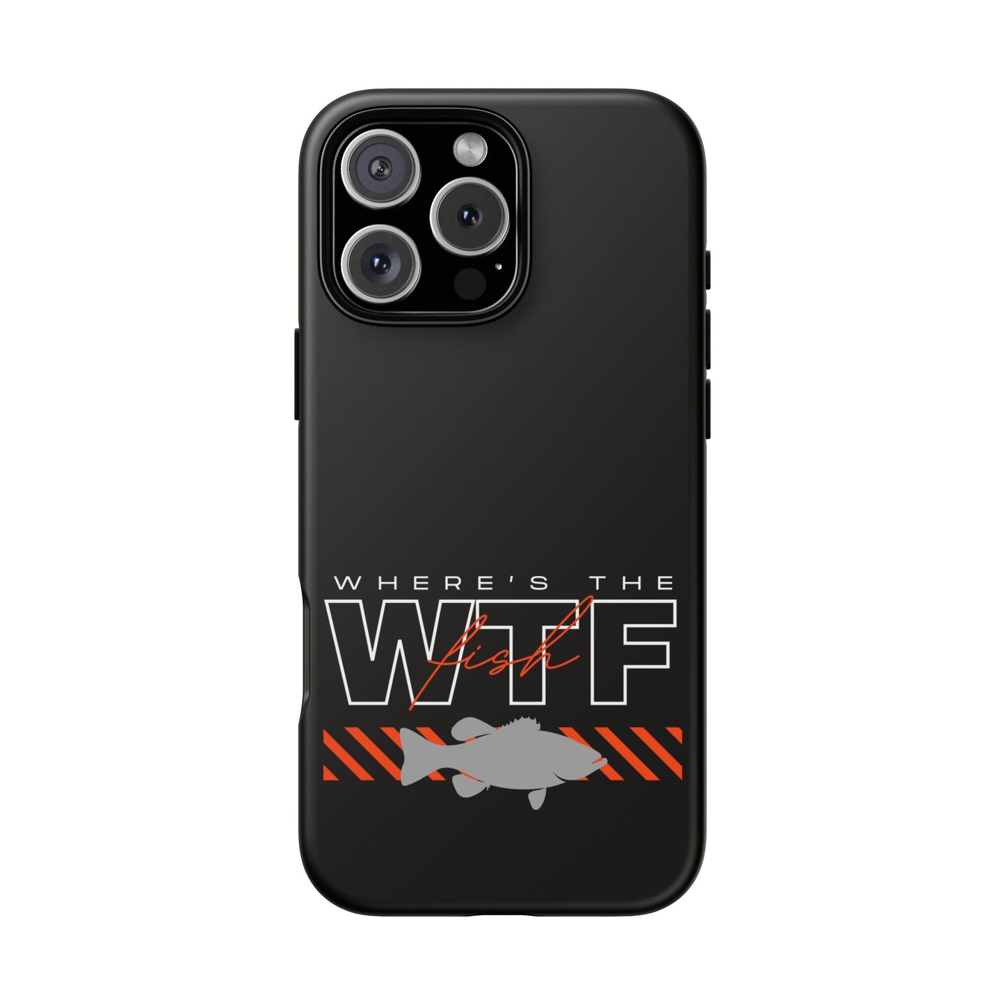 Cell Phone Case | WTF Where's the Fish | For iPhone, Samsung Galaxy, and Google Pixel