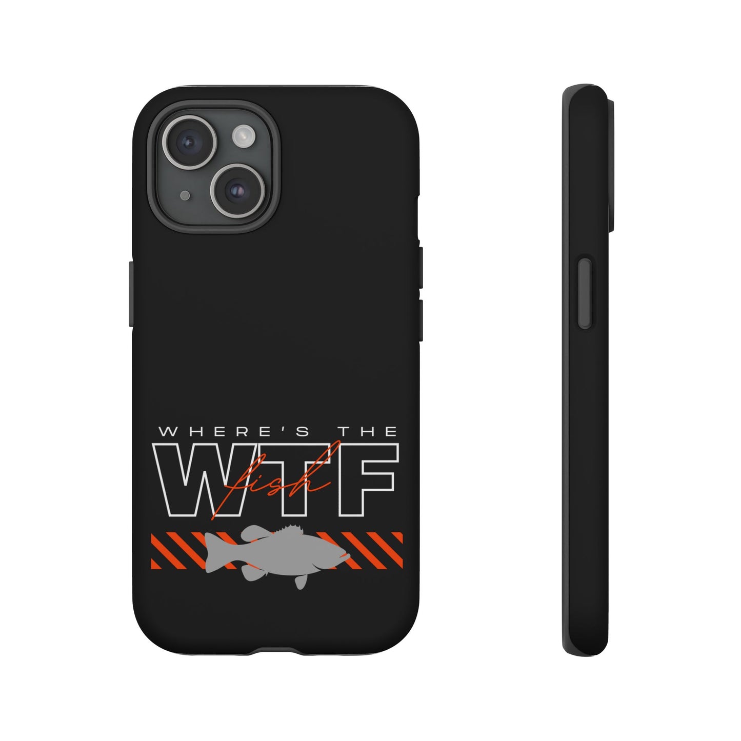 Cell Phone Case | WTF Where's the Fish | For iPhone, Samsung Galaxy, and Google Pixel