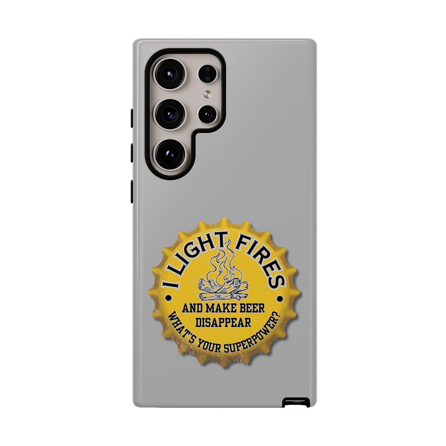 Cell Phone Case | I Light Fires and Make Beer Disappear | For iPhone, Samsung Galaxy, and Google Pixel
