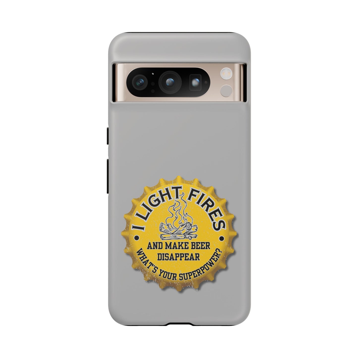 Cell Phone Case | I Light Fires and Make Beer Disappear | For iPhone, Samsung Galaxy, and Google Pixel