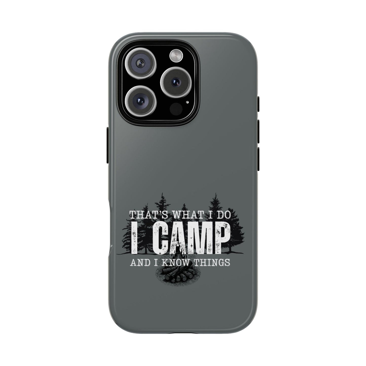 Cell Phone Case | That's What I Do, I Camp | For iPhone, Samsung Galaxy, and Google Pixel