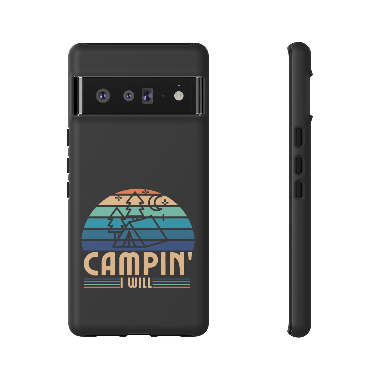 Cell Phone Case | Campin I Will | For iPhone, Samsung Galaxy, and Google Pixel