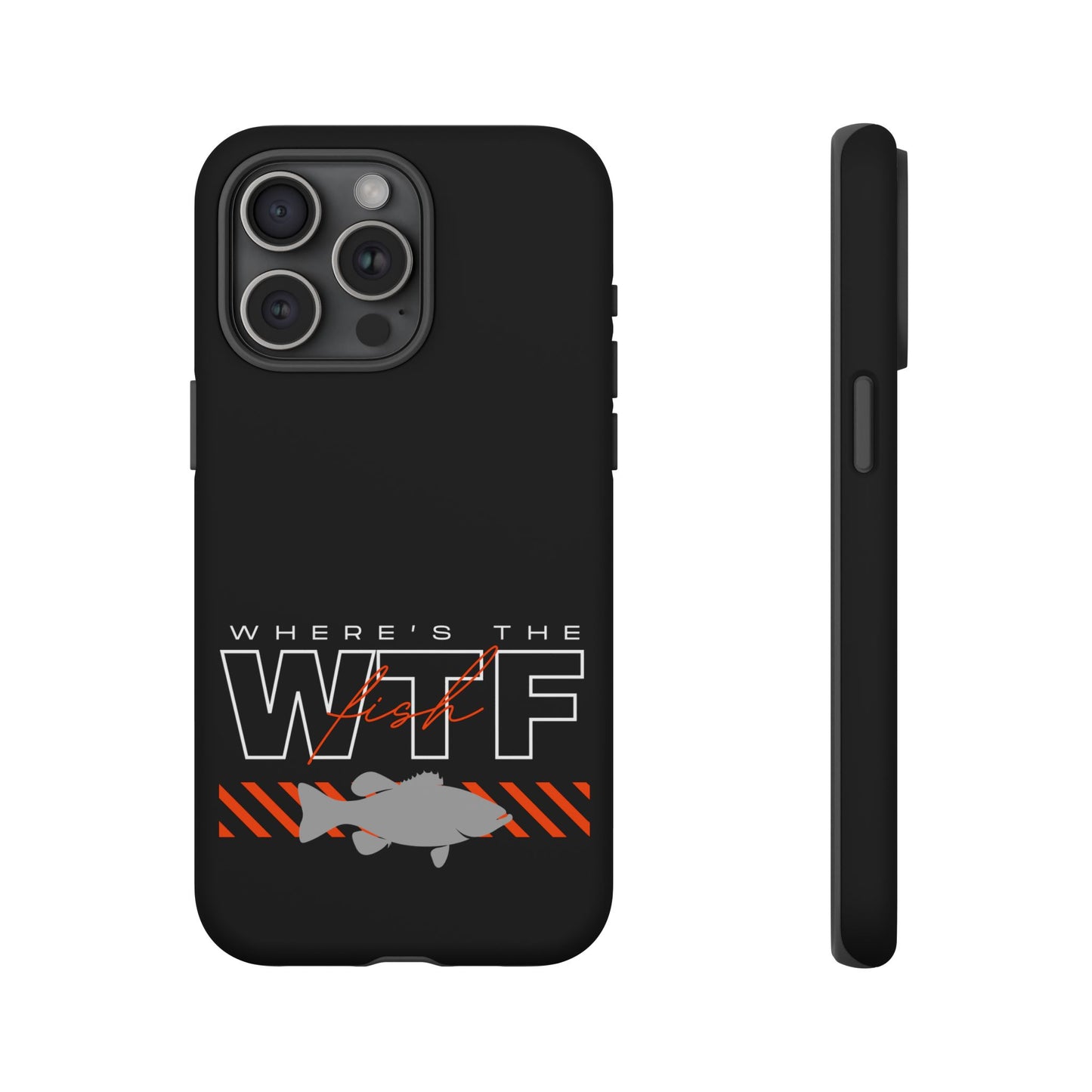 Cell Phone Case | WTF Where's the Fish | For iPhone, Samsung Galaxy, and Google Pixel