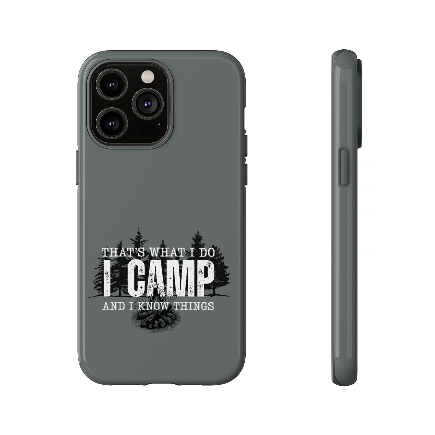 Cell Phone Case | That's What I Do, I Camp | For iPhone, Samsung Galaxy, and Google Pixel