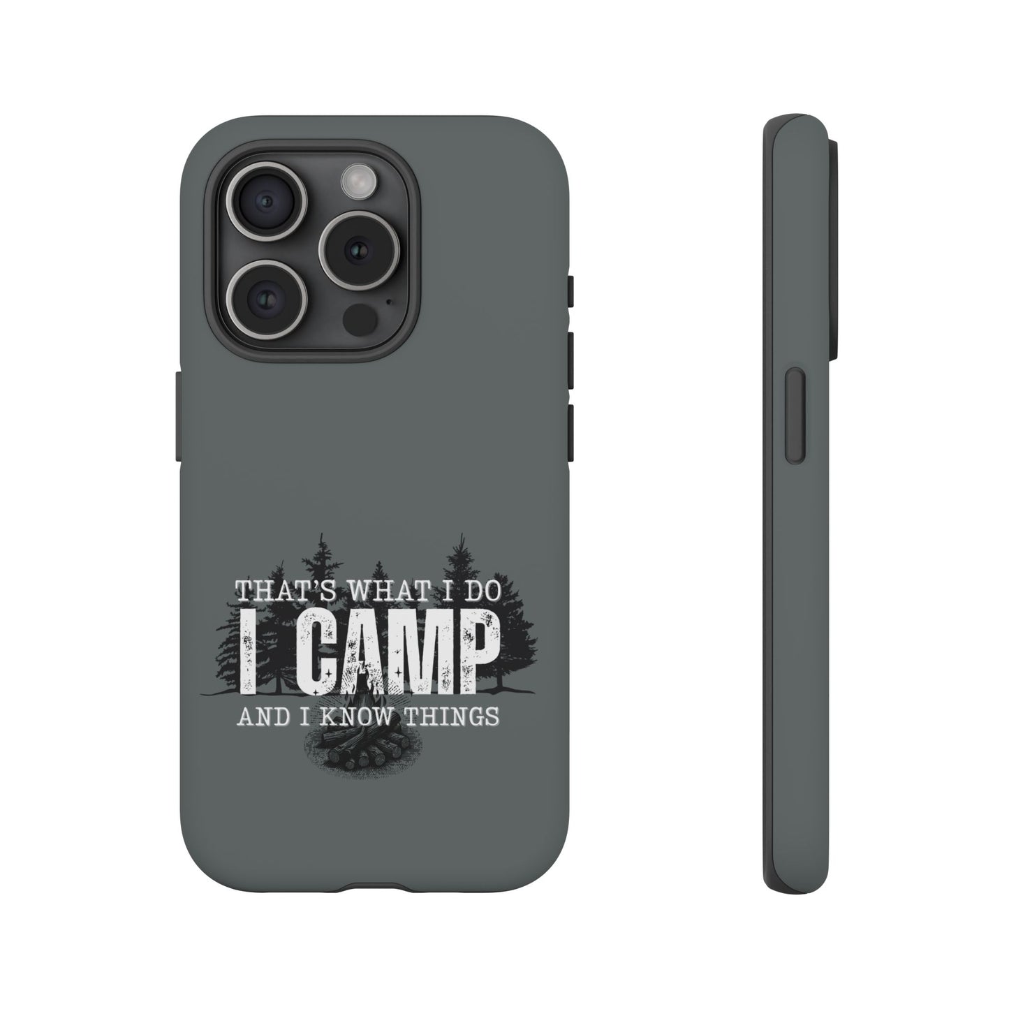 Cell Phone Case | That's What I Do, I Camp | For iPhone, Samsung Galaxy, and Google Pixel