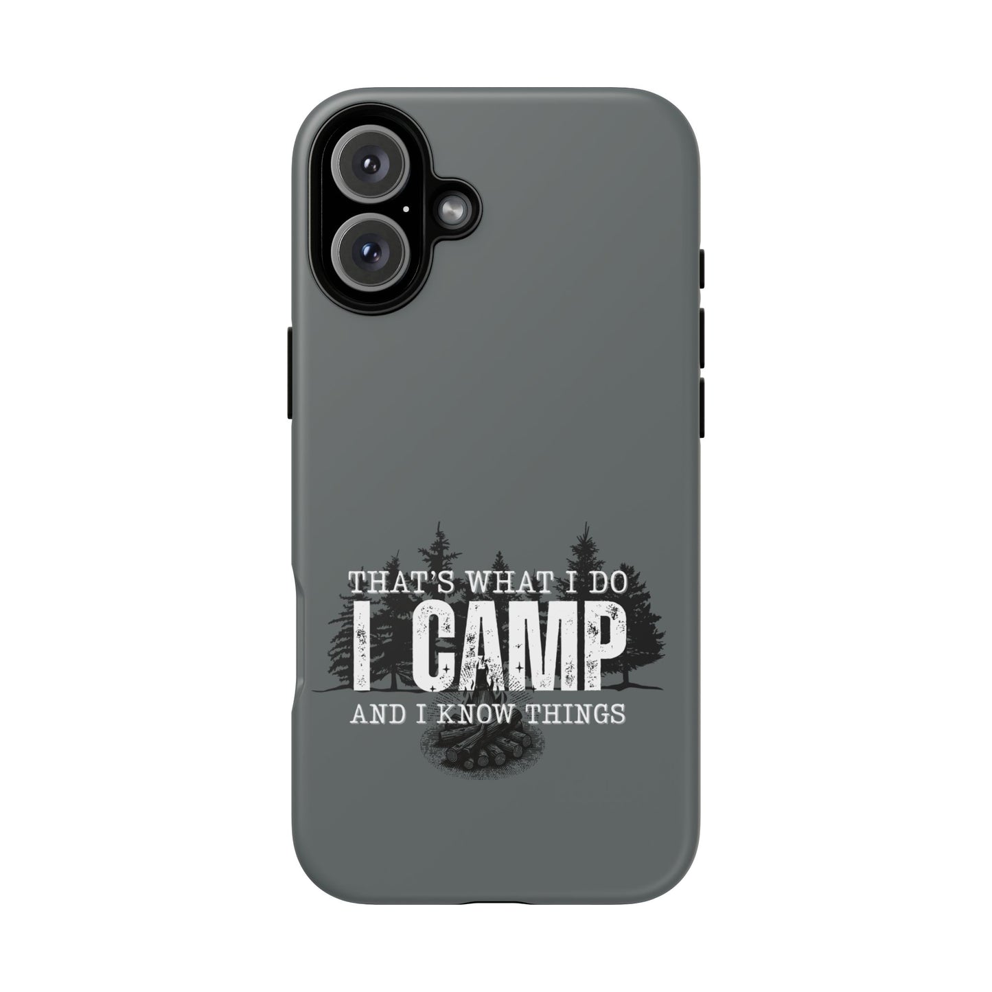 Cell Phone Case | That's What I Do, I Camp | For iPhone, Samsung Galaxy, and Google Pixel