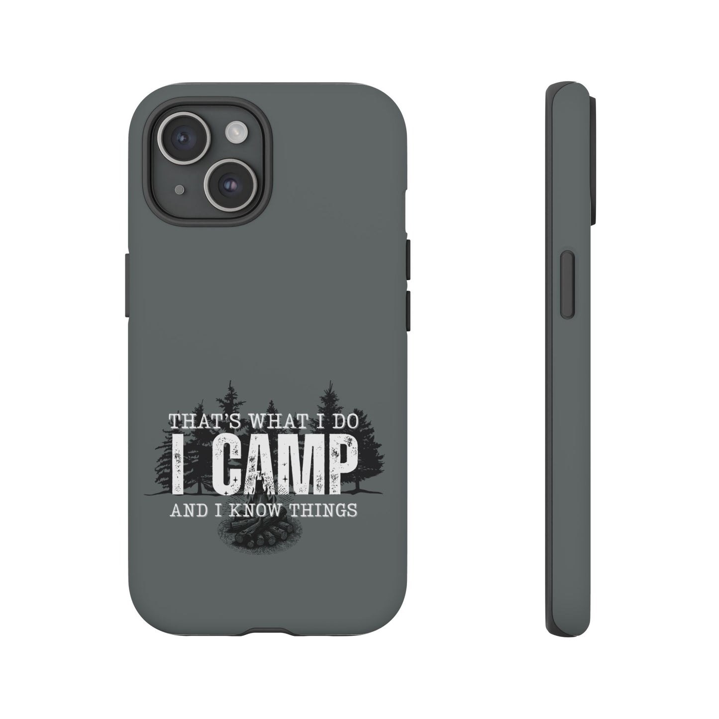 Cell Phone Case | That's What I Do, I Camp | For iPhone, Samsung Galaxy, and Google Pixel