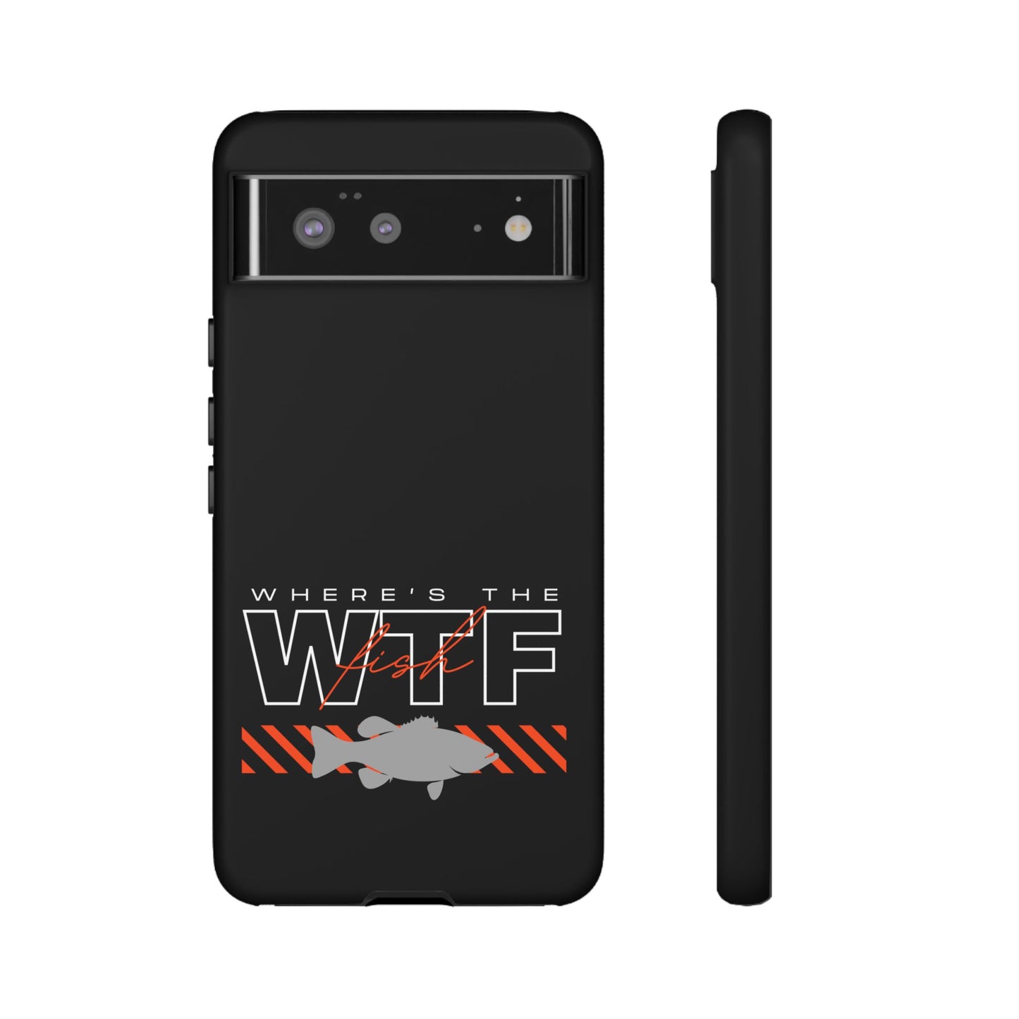 Cell Phone Case | WTF Where's the Fish | For iPhone, Samsung Galaxy, and Google Pixel