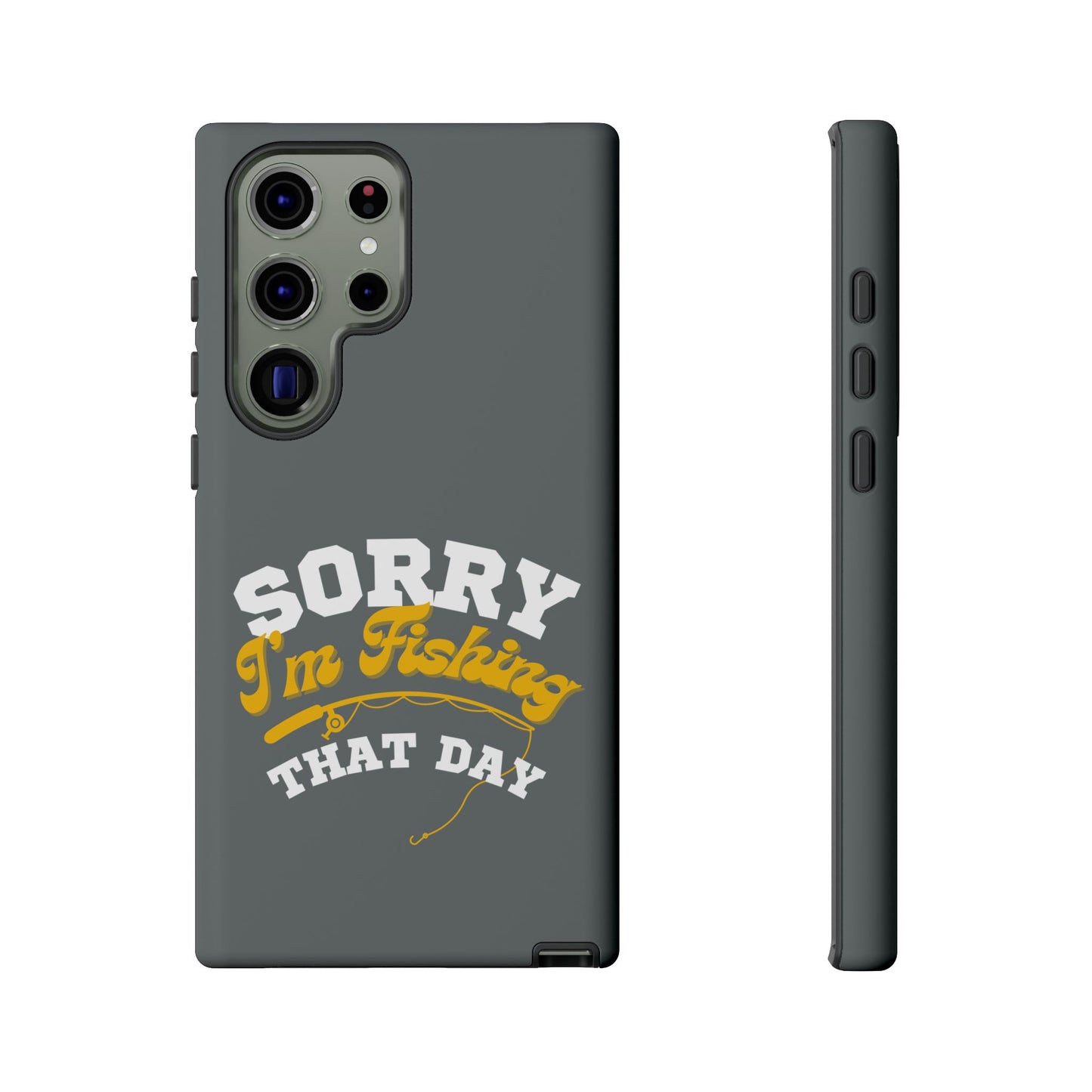 Cell Phone Case | Sorry I'm Fishing That Day | For iPhone, Samsung Galaxy, and Google Pixel