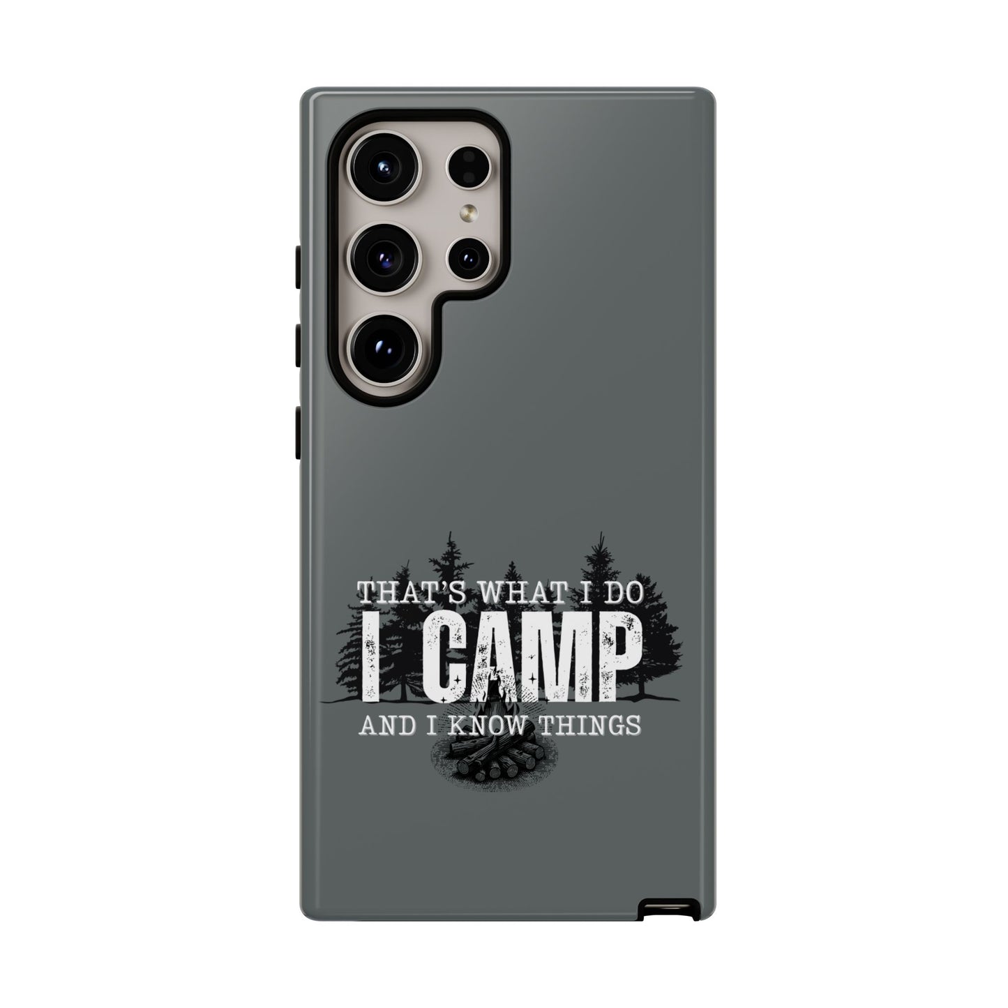 Cell Phone Case | That's What I Do, I Camp | For iPhone, Samsung Galaxy, and Google Pixel