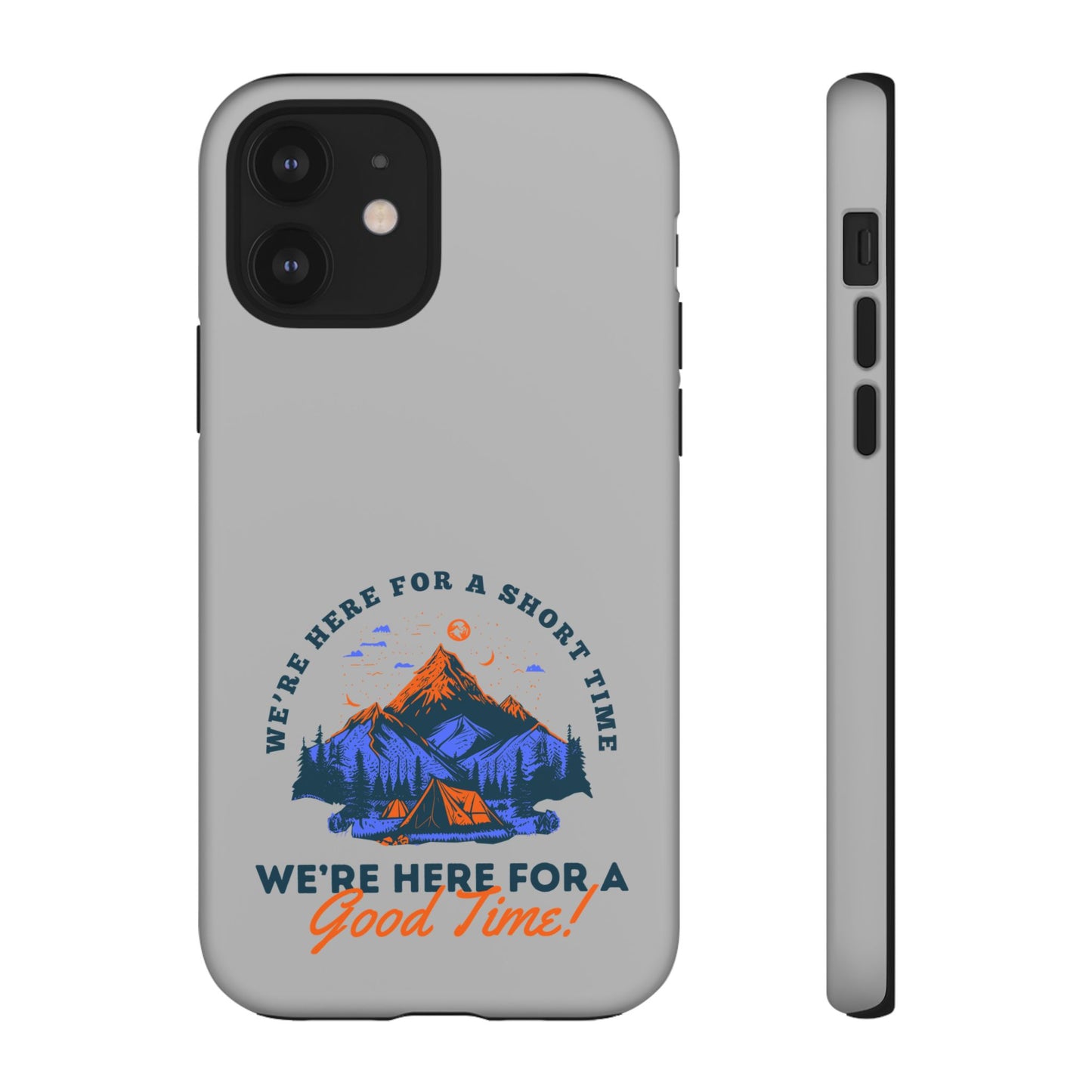 Cell Phone Case | Here for a Good Time | For iPhone, Samsung Galaxy, and Google Pixel